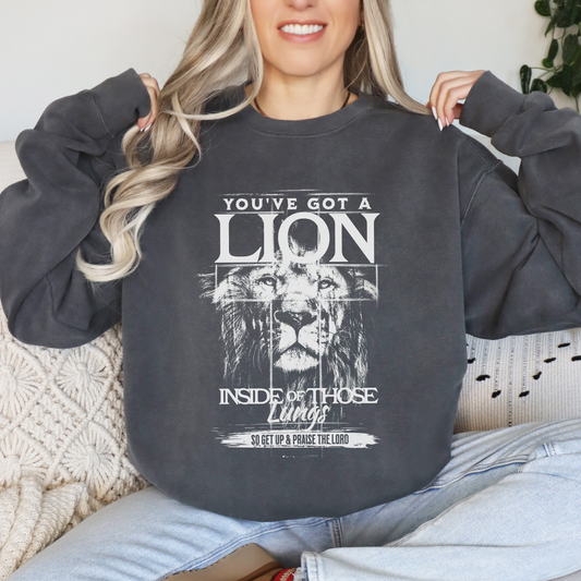 You've Got A Lion Inside of Those Lungs Comfort Colors Sweatshirt