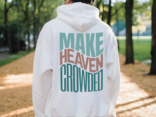 For Many Are Invited But Few Are Chosen - Make Heaven Crowded Christian Hoodie