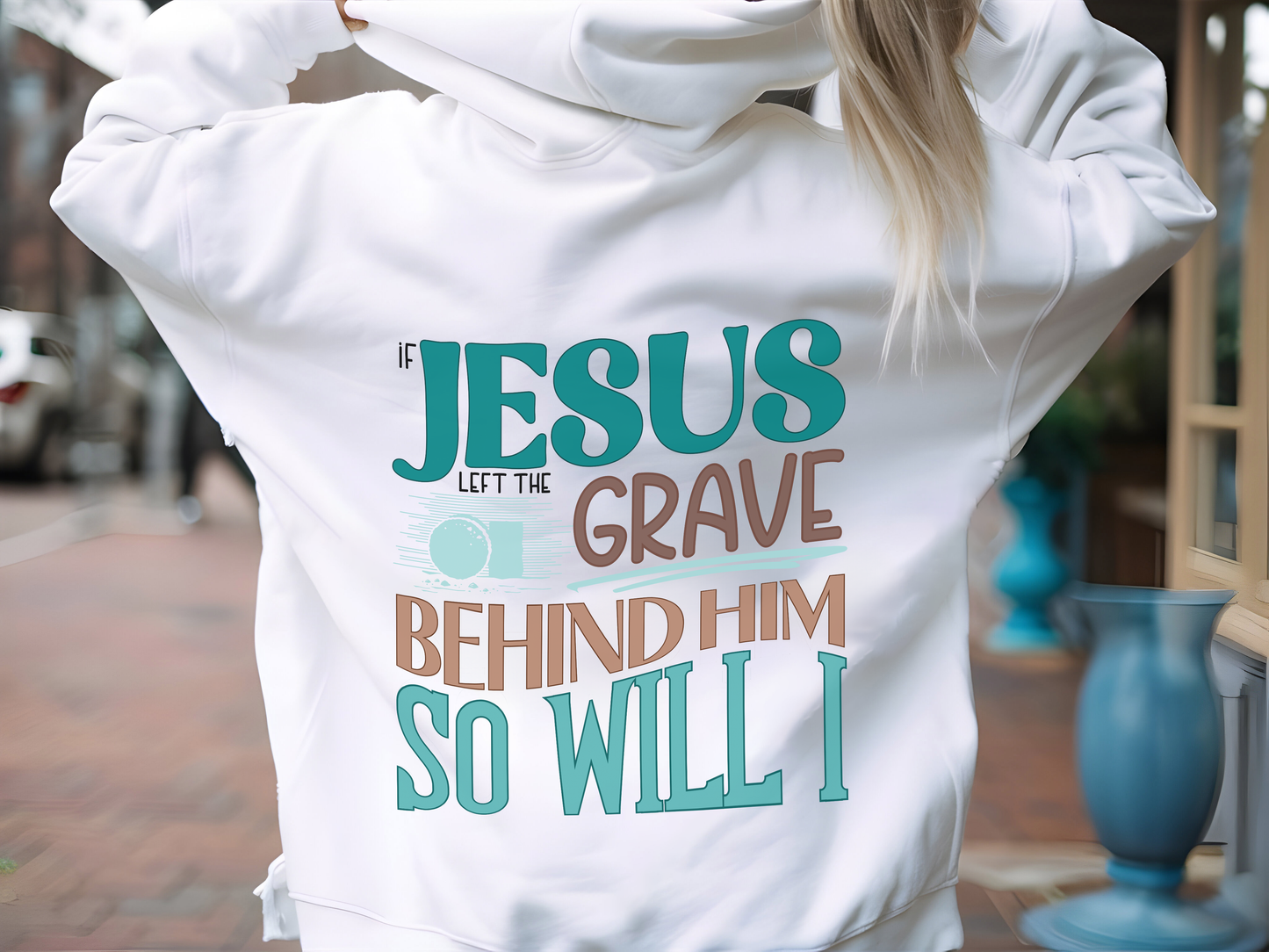 If Jesus Left The Grave Behind Him So Will I Hoodie