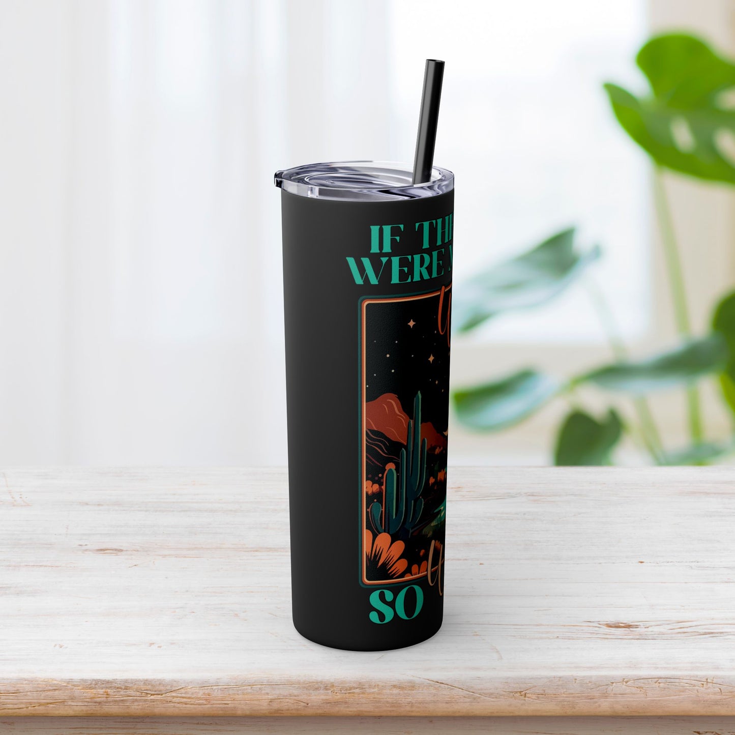 If The Stars Were Made to Worship So Will I Skinny Tumbler with Straw - 20oz