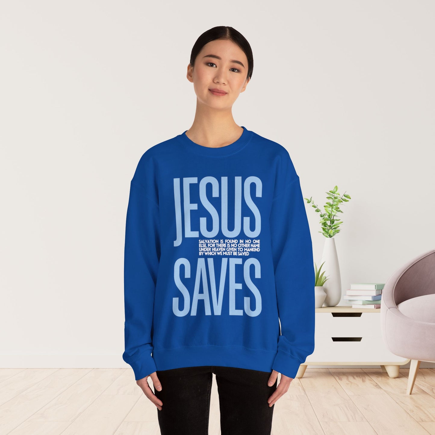 Jesus Saves Sweatshirt - Acts 4:12 Bible Verse Christian Sweatshirt