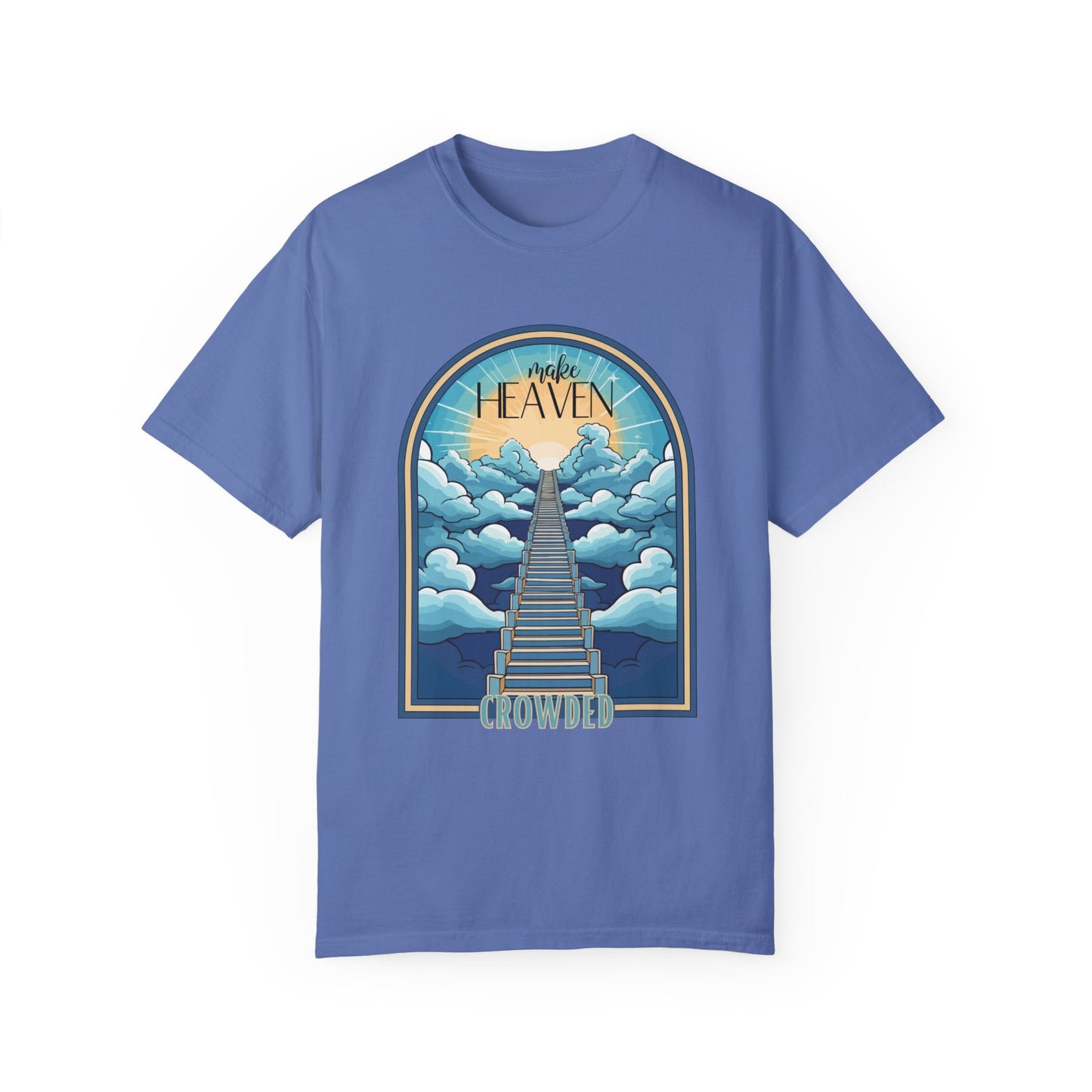 Comfort Colors Make Heaven Crowded Shirt