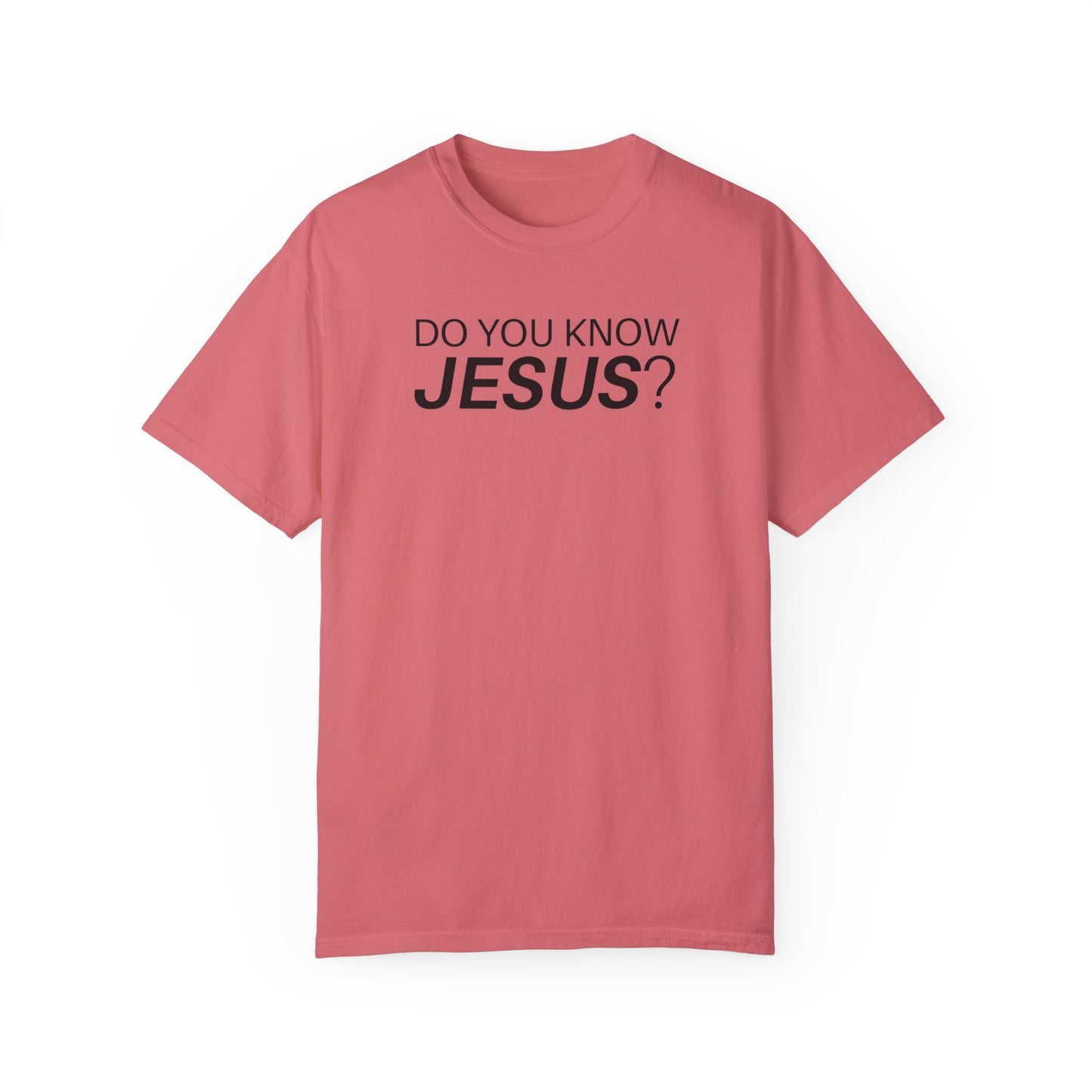 Do You Know Jesus Comfort Colors Shirt - Trendy  Christian T-shirt