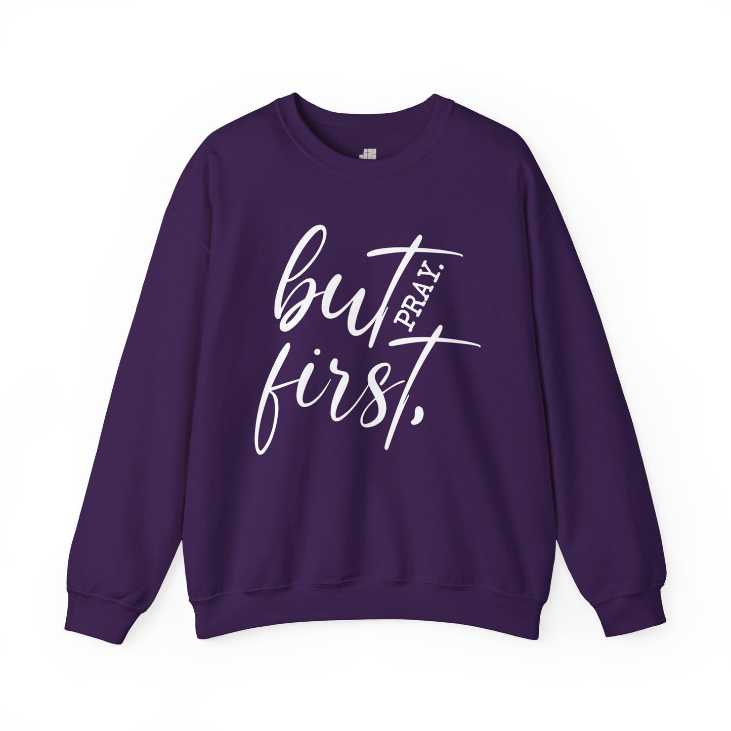 But First Pray Sweatshirt - Christian Crewneck Pullover