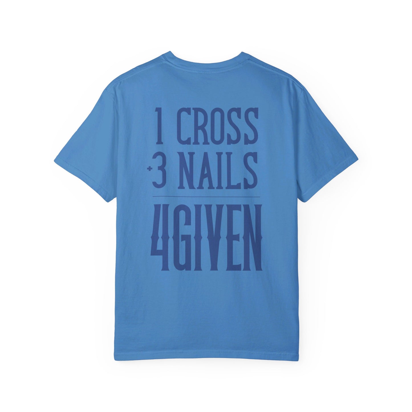 1 Cross 3 Nails 4Given Comfort Colors Christian Shirt