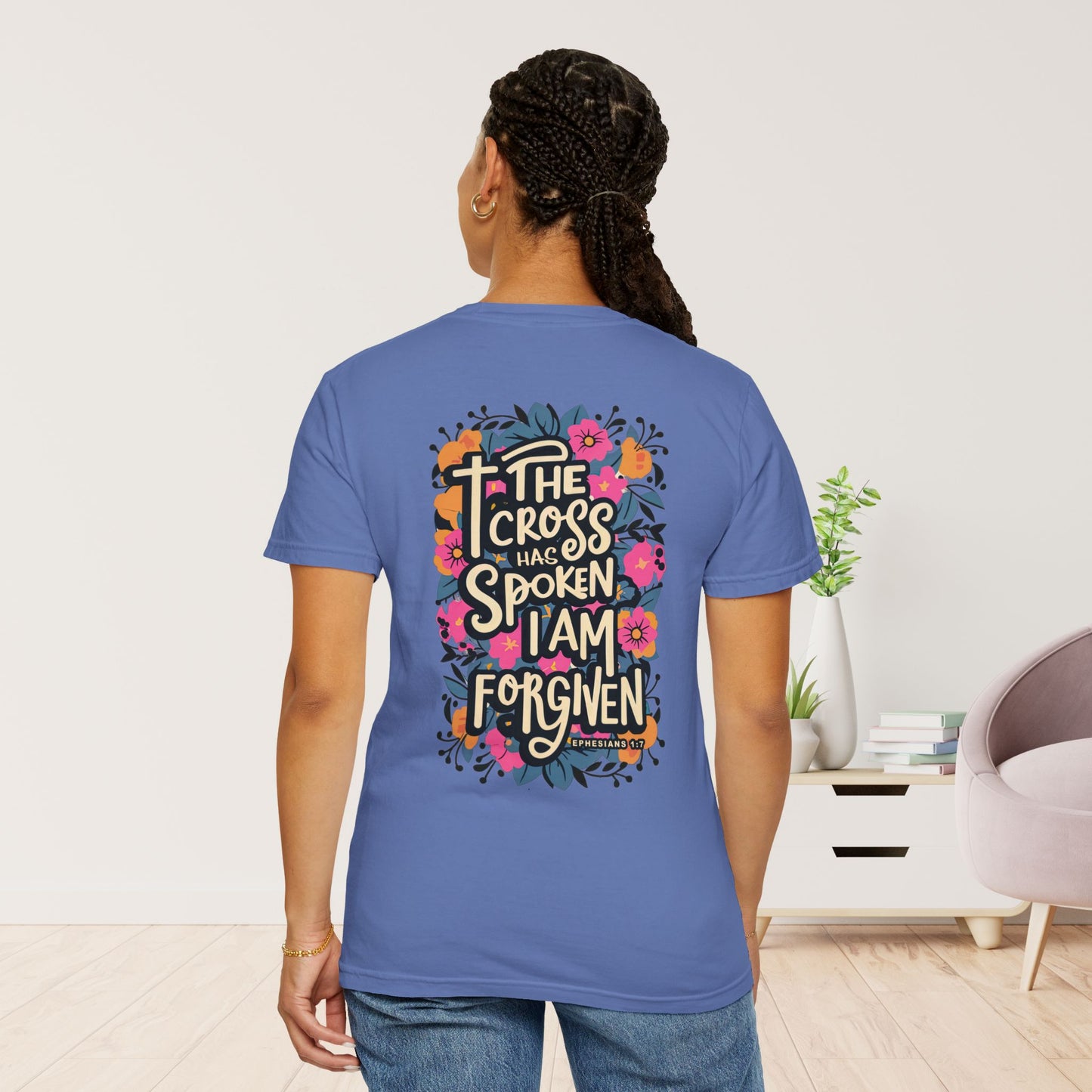 The Cross Has Spoken I am Forgiven Comfort Colors Tee - Ephesians 1:7 Bible Verse Shirt