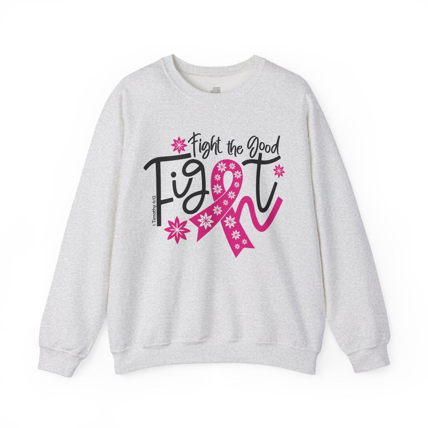 Fight The Good Fight Sweatshirt - Cancer Awareness Pullover