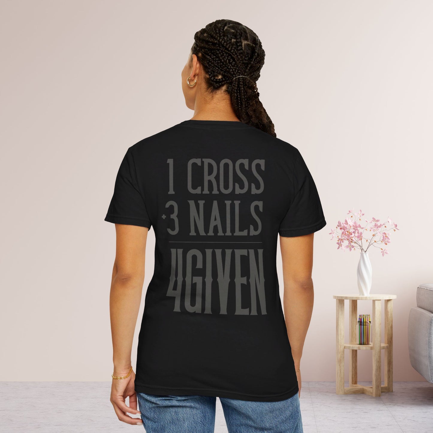 1 Cross 3 Nails 4Given Comfort Colors Christian Shirt