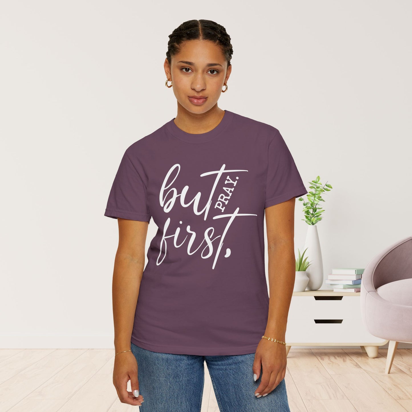 But First Pray Comfort Colors Shirt