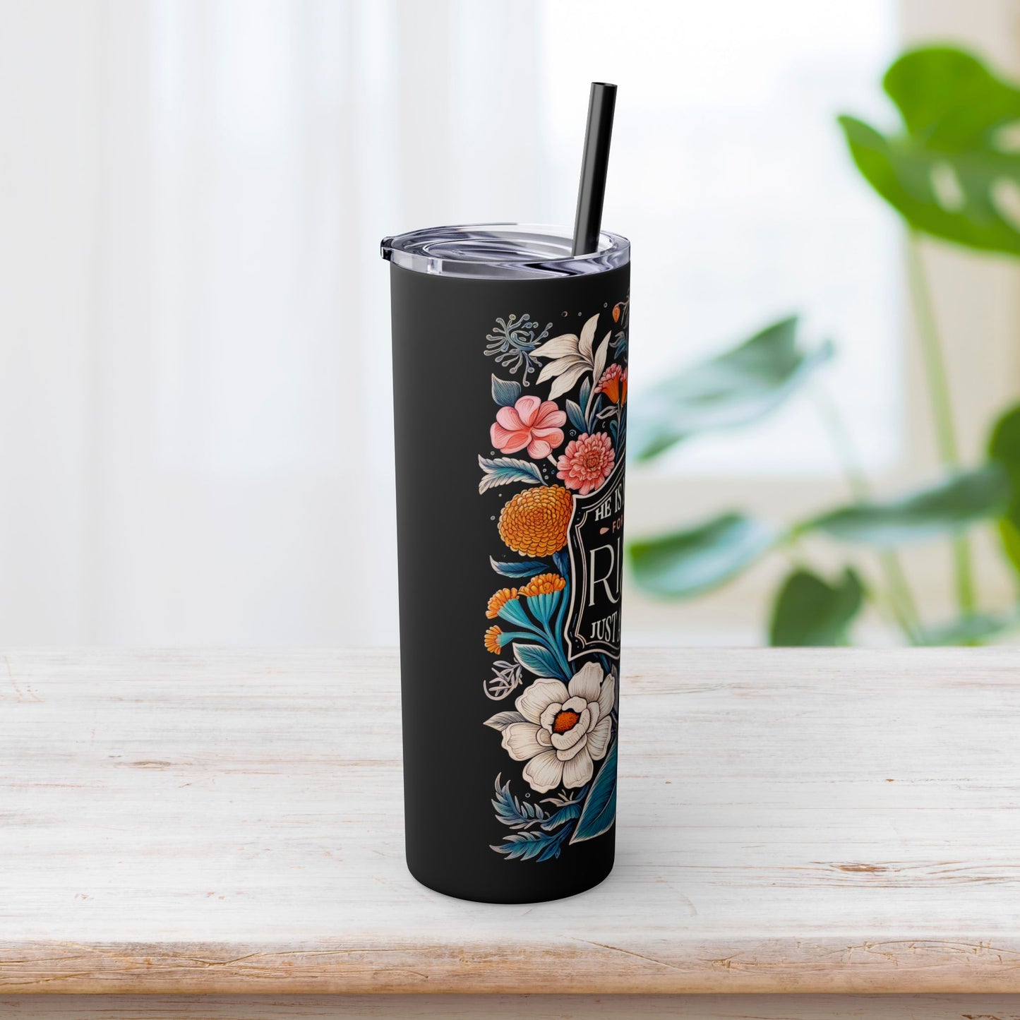 He Is Not Here He Has Risen Skinny Tumbler with Straw - 20oz