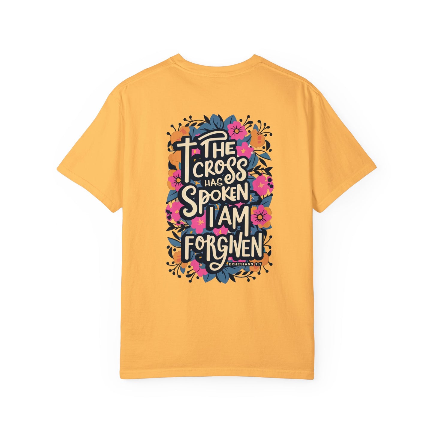 The Cross Has Spoken I am Forgiven Comfort Colors Tee - Ephesians 1:7 Bible Verse Shirt