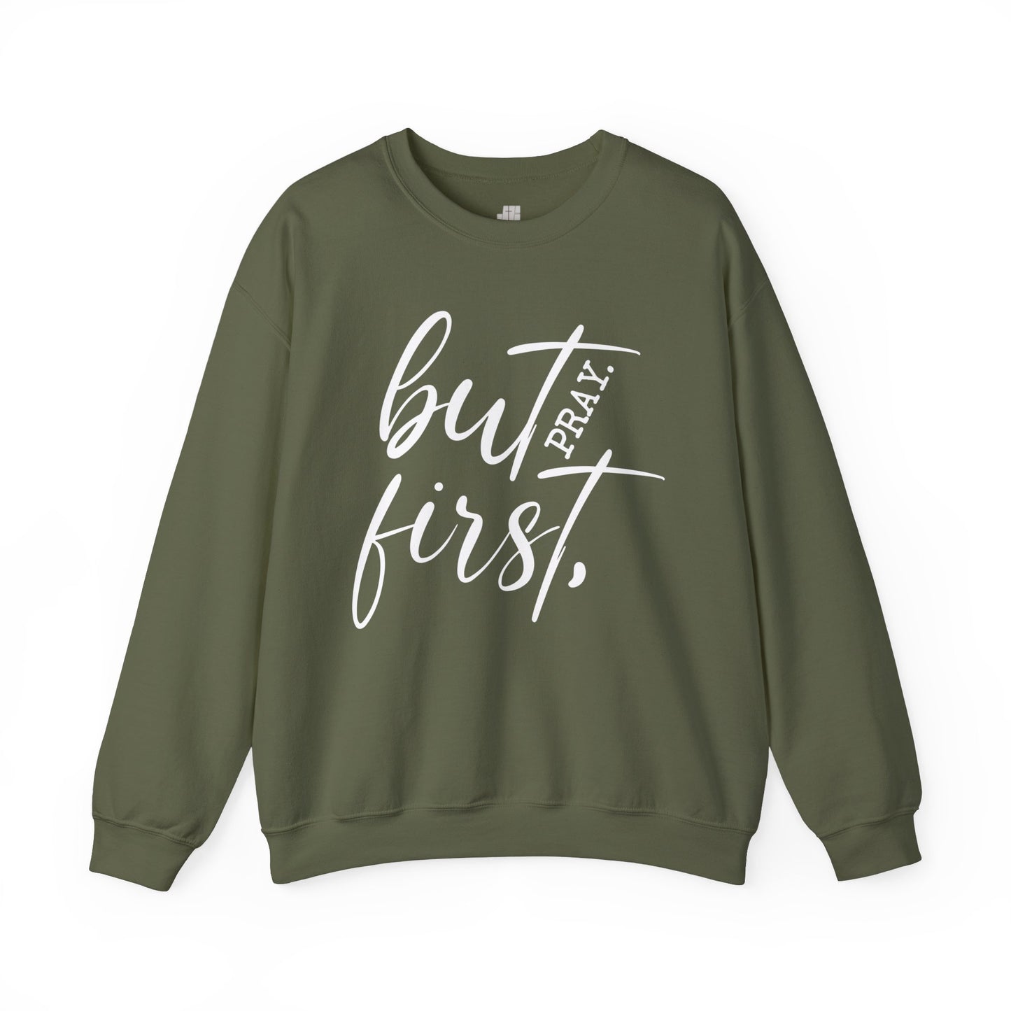 But First Pray Sweatshirt - Christian Crewneck Pullover