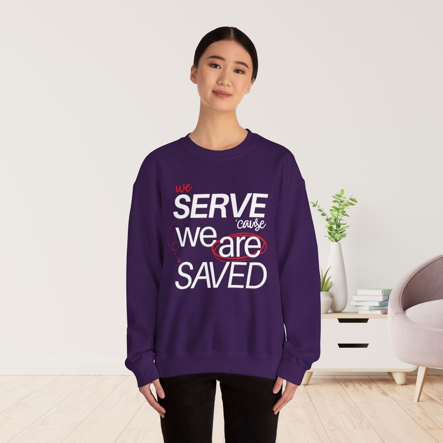 We Serve 'Cause We Are Saved Sweatshirt