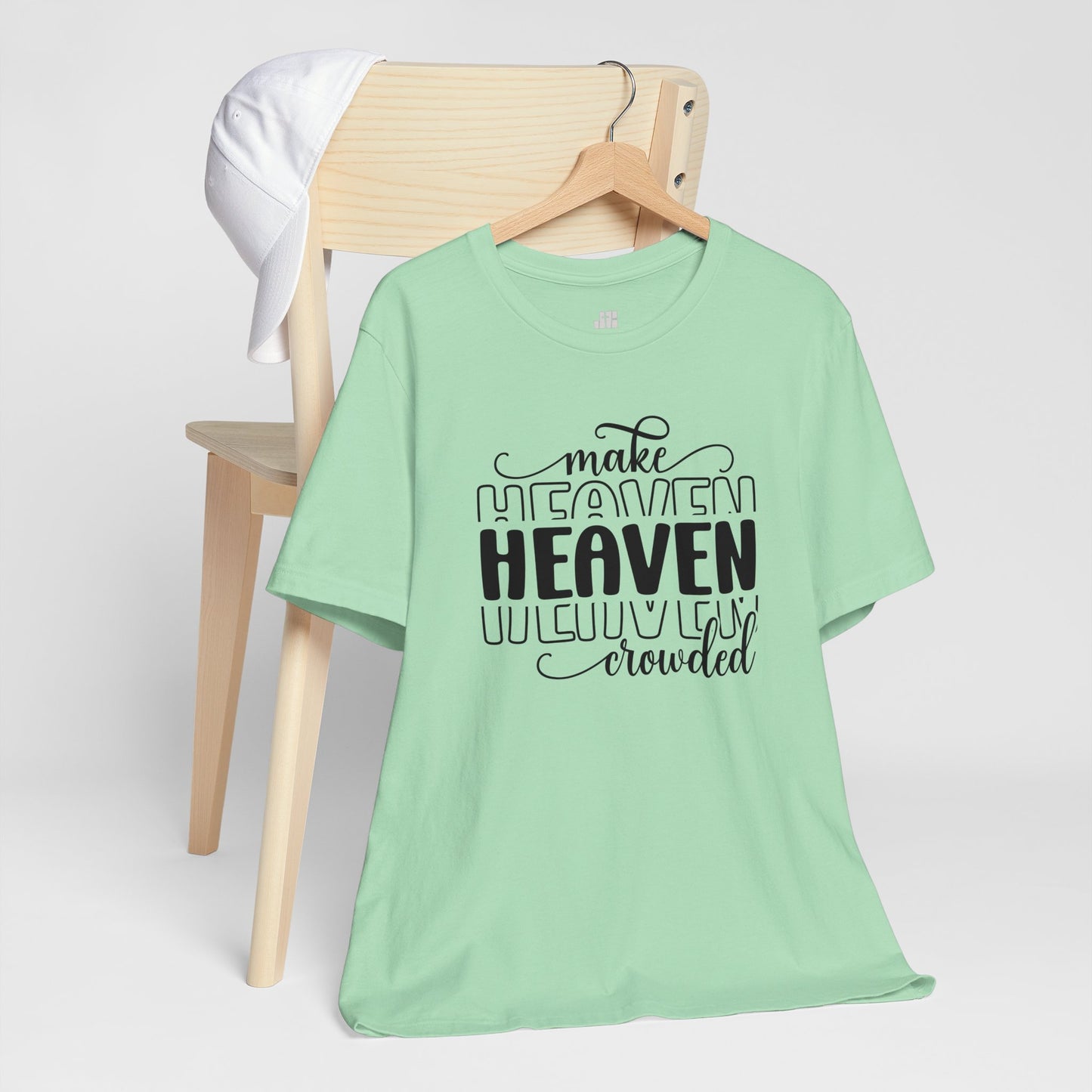 Make Heaven Crowded Christian Soft Cotton Tee