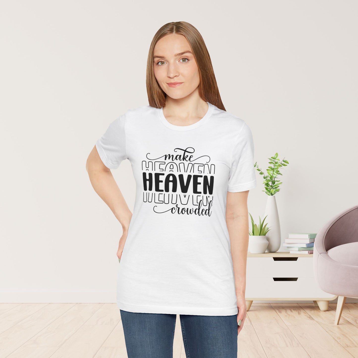 Make Heaven Crowded Christian Soft Cotton Tee