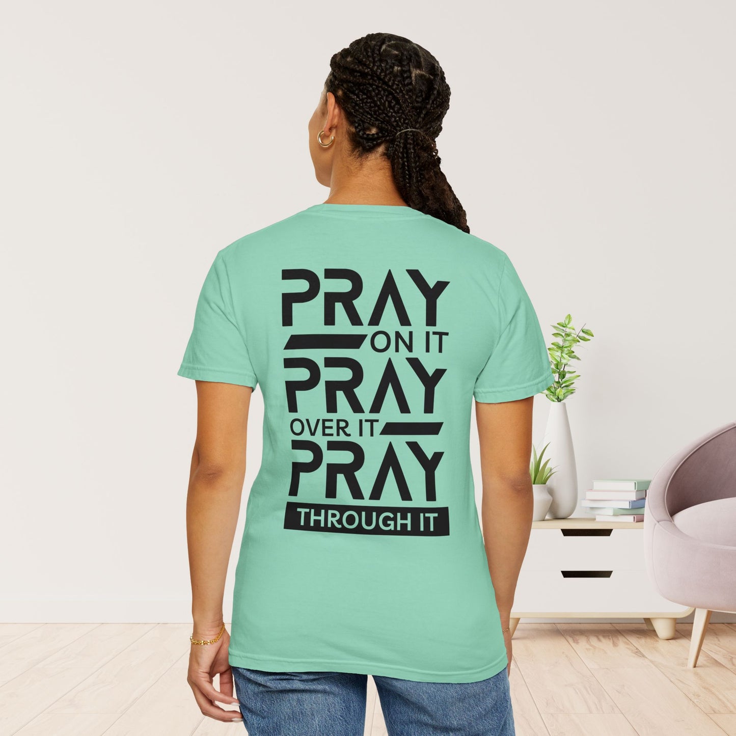 Ray On It Pray Over It Pray Through It Comfort Colors Christian Tee