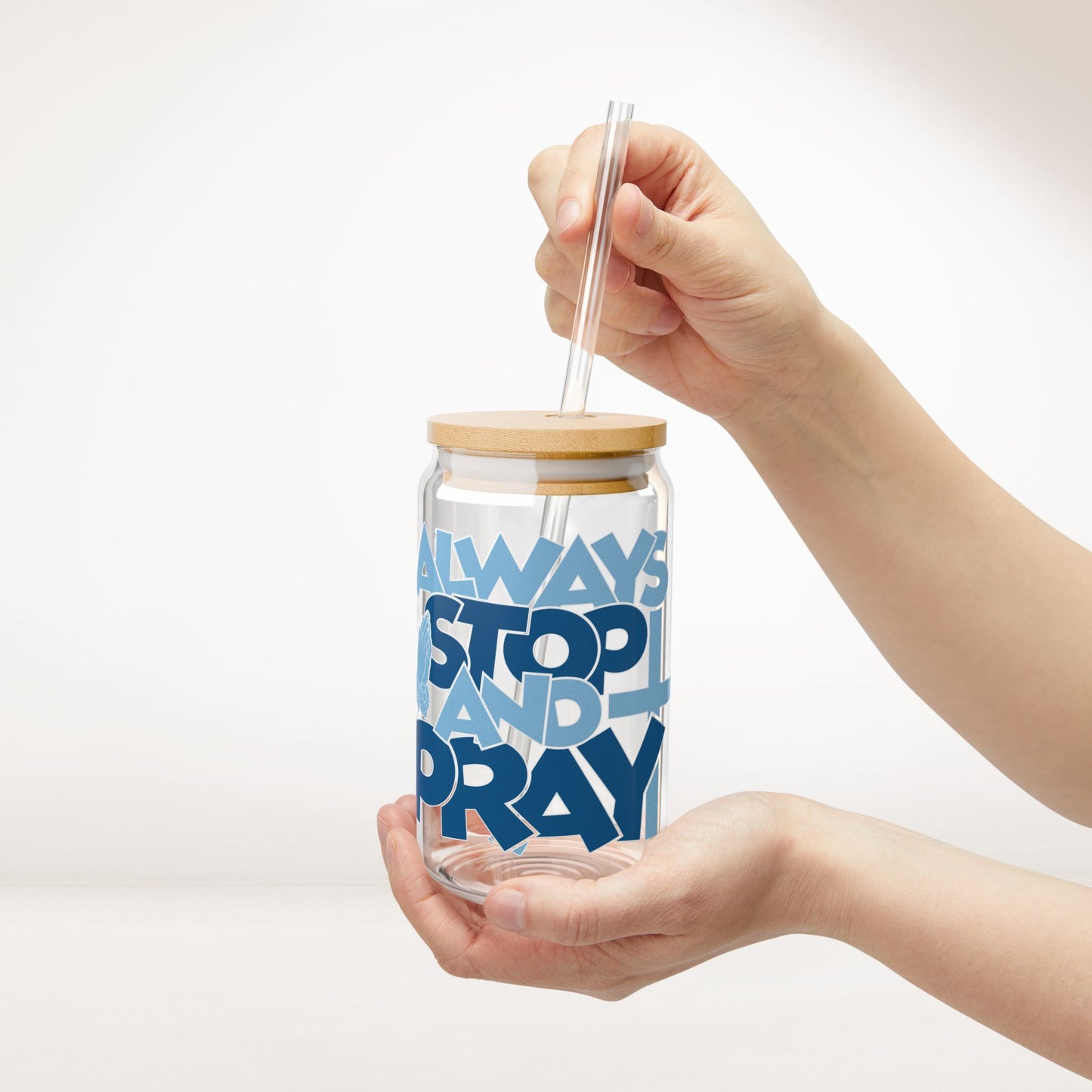 Always Stop And Pray Sipper Glass with Bamboo Lid & Straw - 16 oz