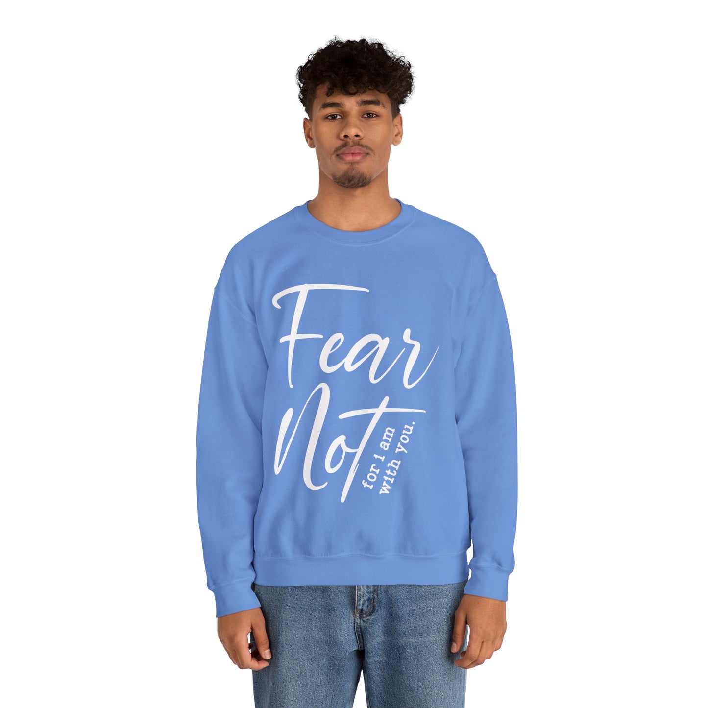 Fear Not For I Am With You Sweatshirt - Christian Crewneck Pullover