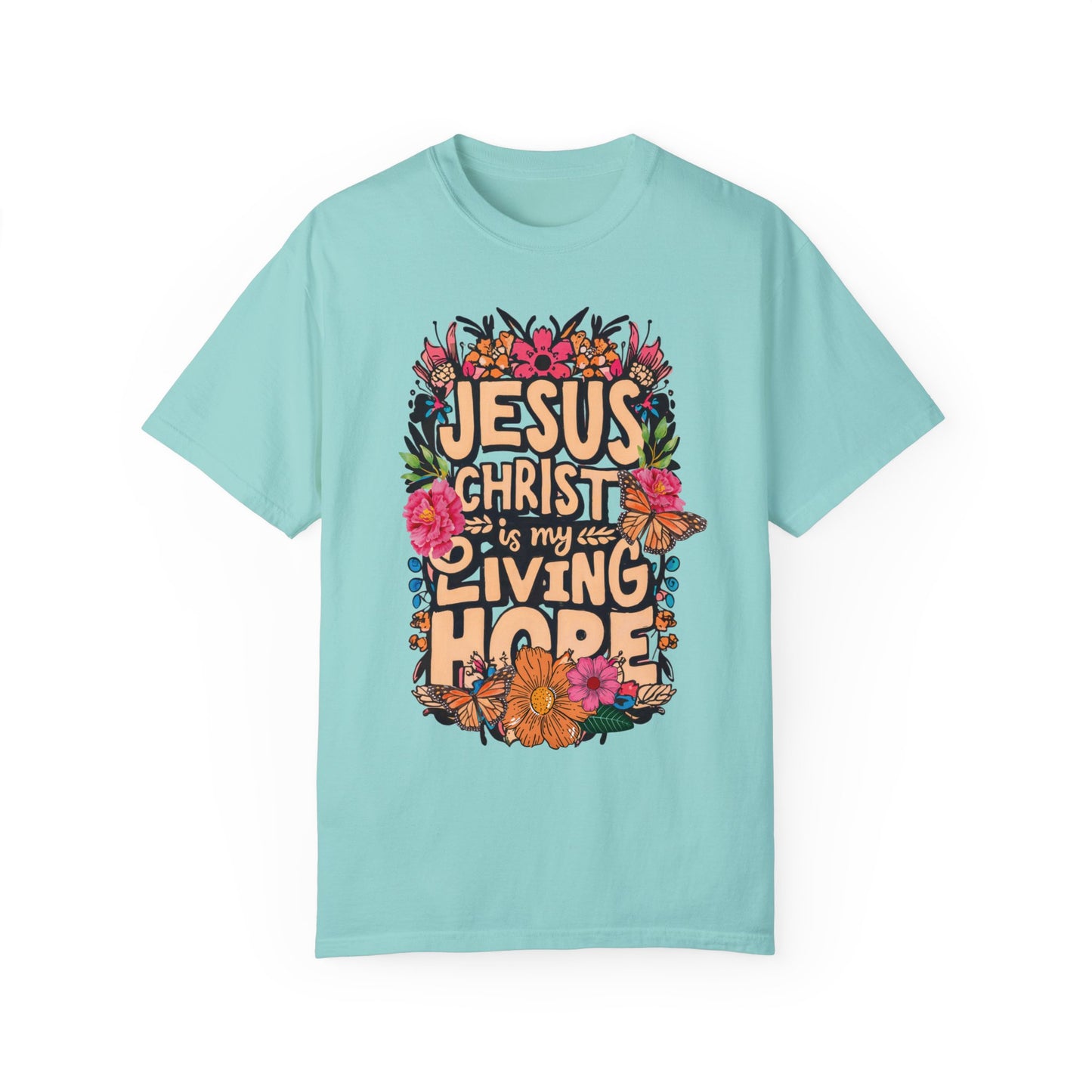 Jesus Christ Is My Living Hope Comfort Colors T-shirt