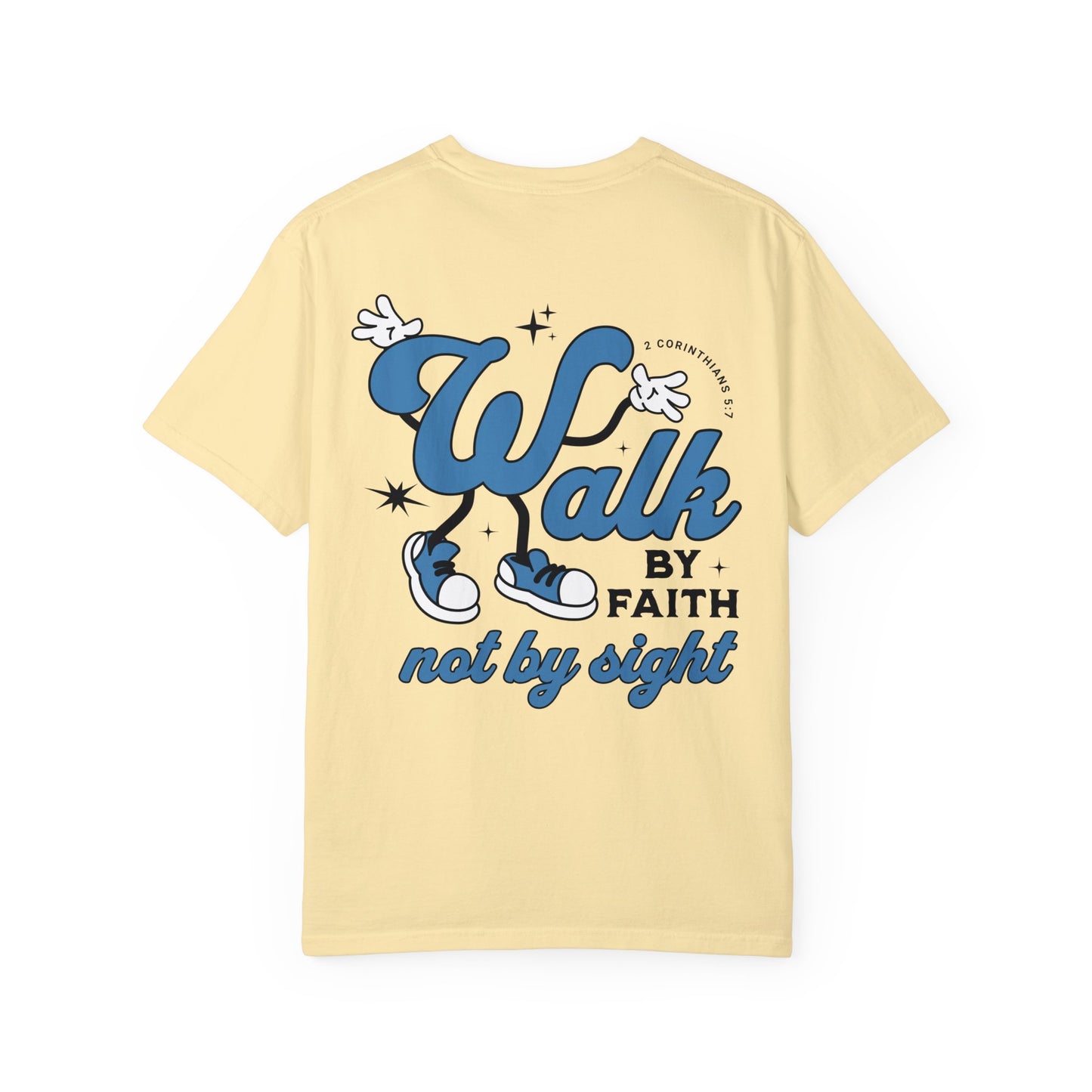 Walk By Faith Not By Sight Comfort Colors T-shirt