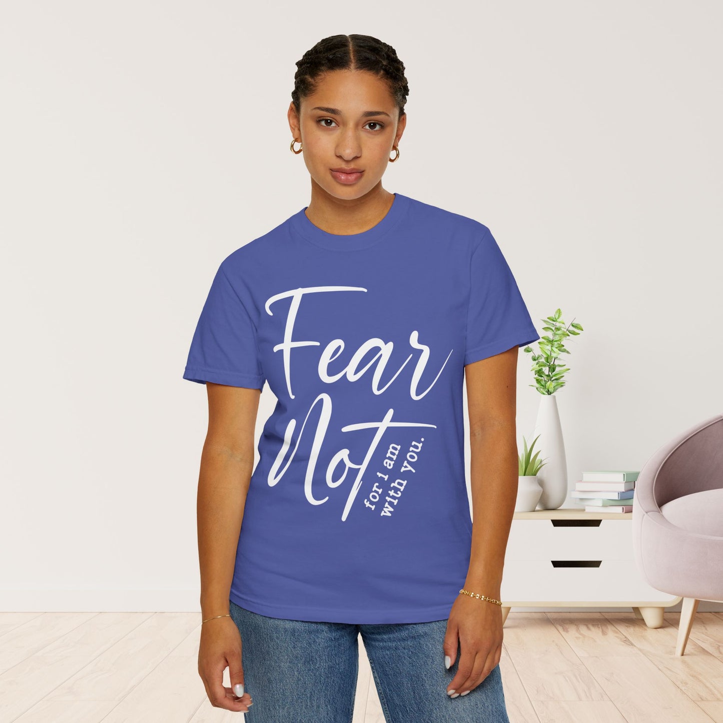 Fear Not For I Am With You Comfort Colors Shirt