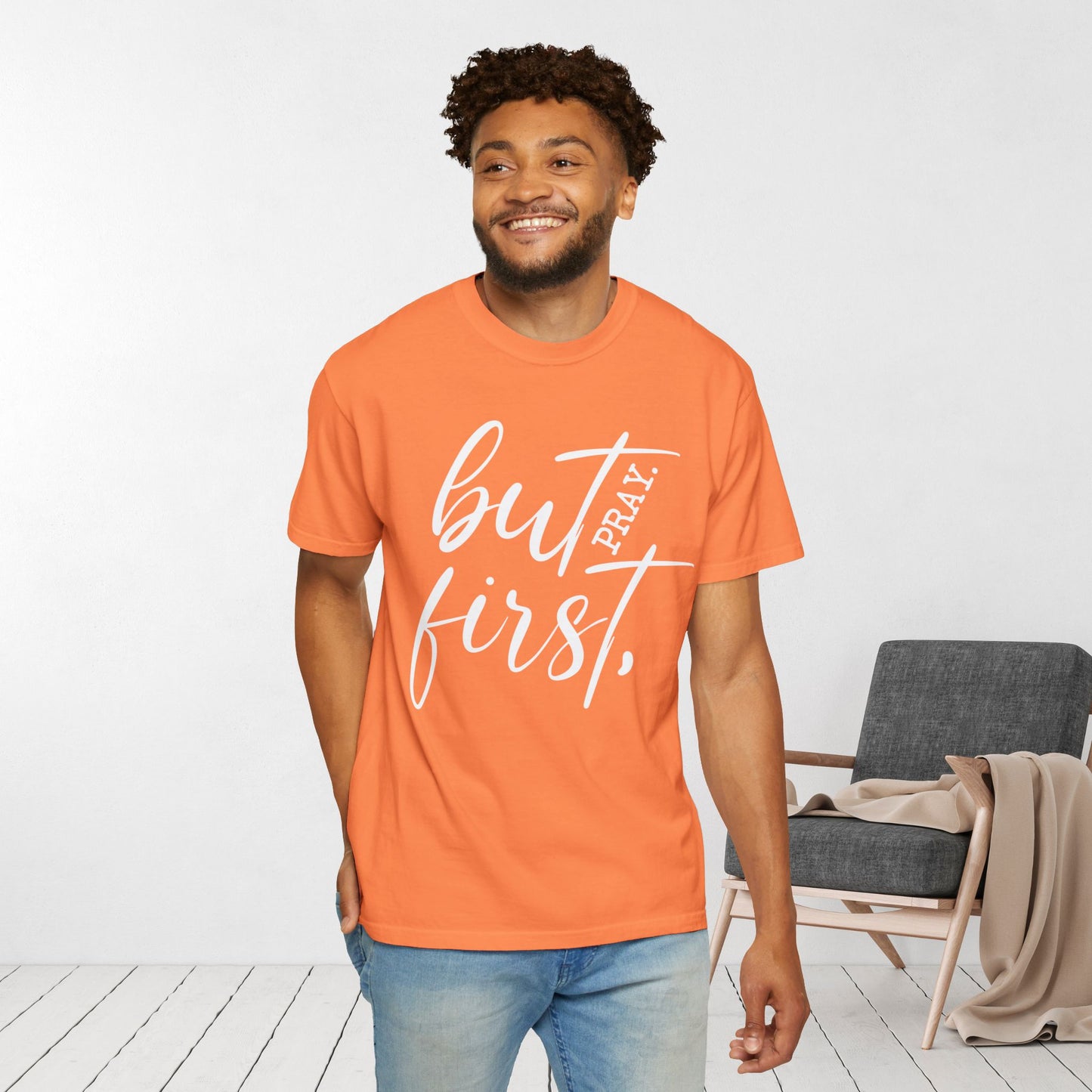 But First Pray Comfort Colors Shirt