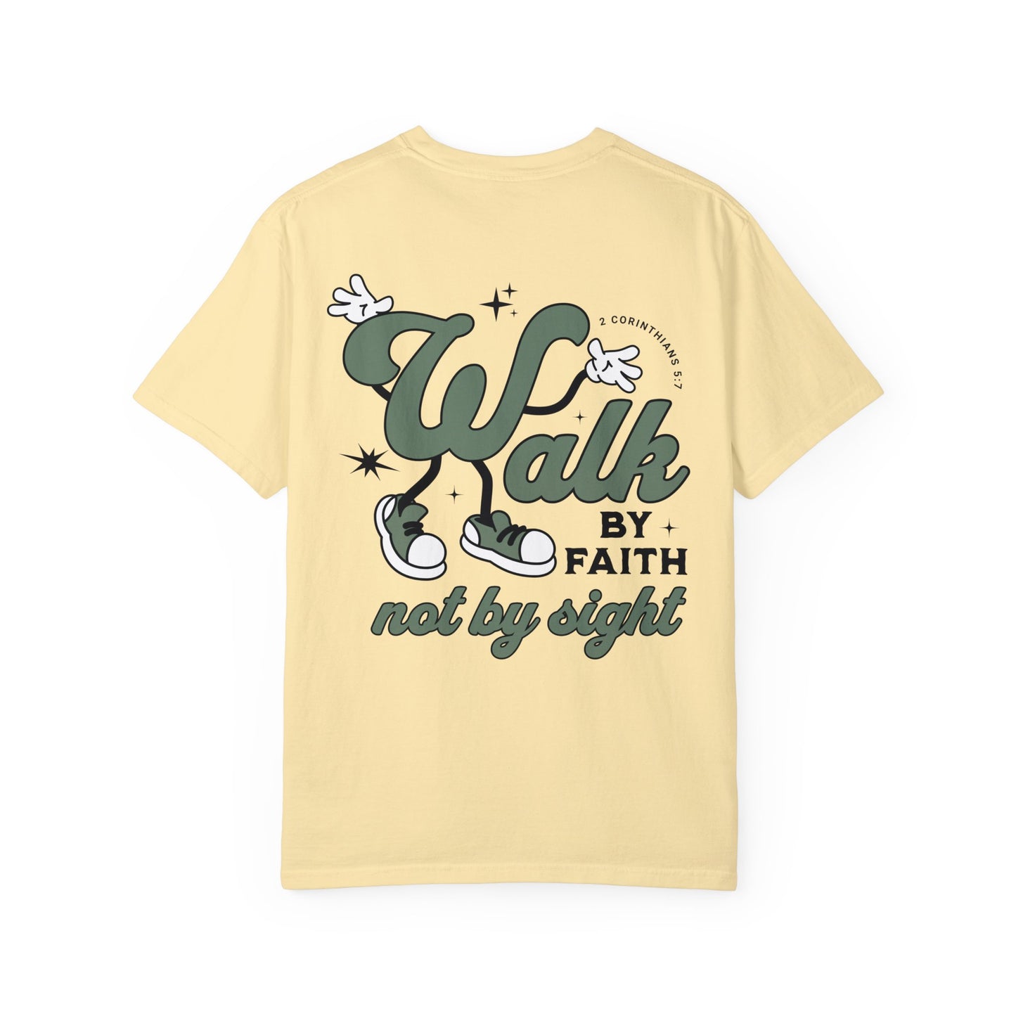 Walk By Faith Not By Sight Comfort Colors Shirt