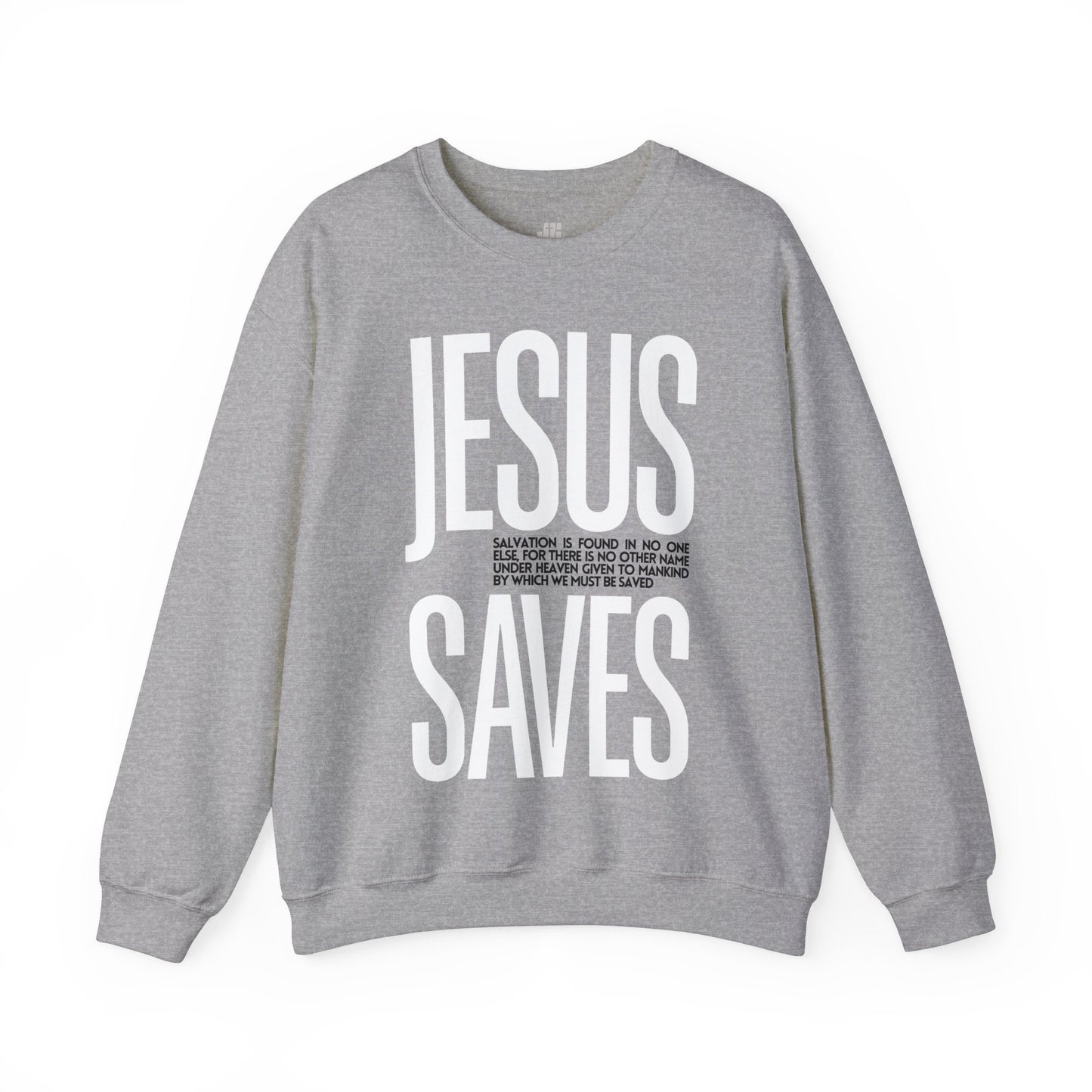 Jesus Saves Sweatshirt - Acts 4:12 Bible Verse Christian Sweatshirt