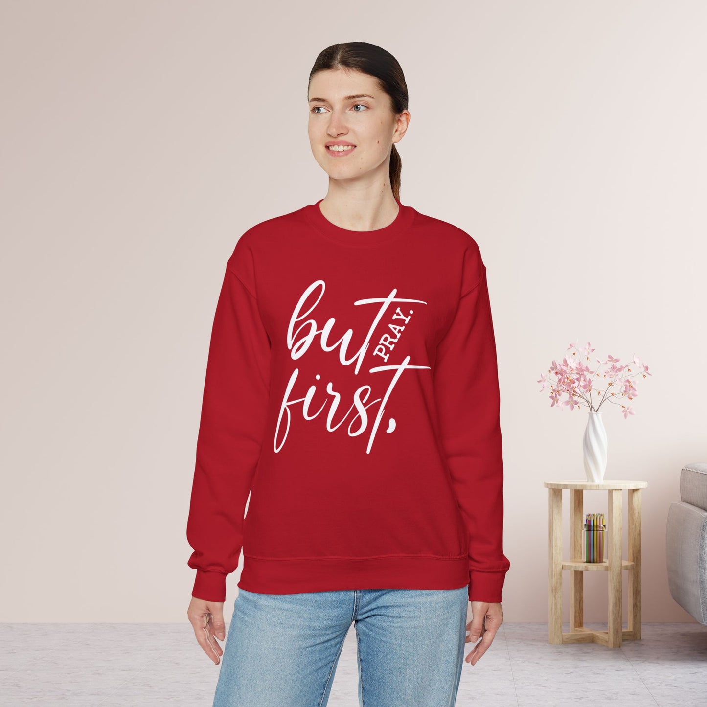 But First Pray Sweatshirt - Christian Crewneck Pullover