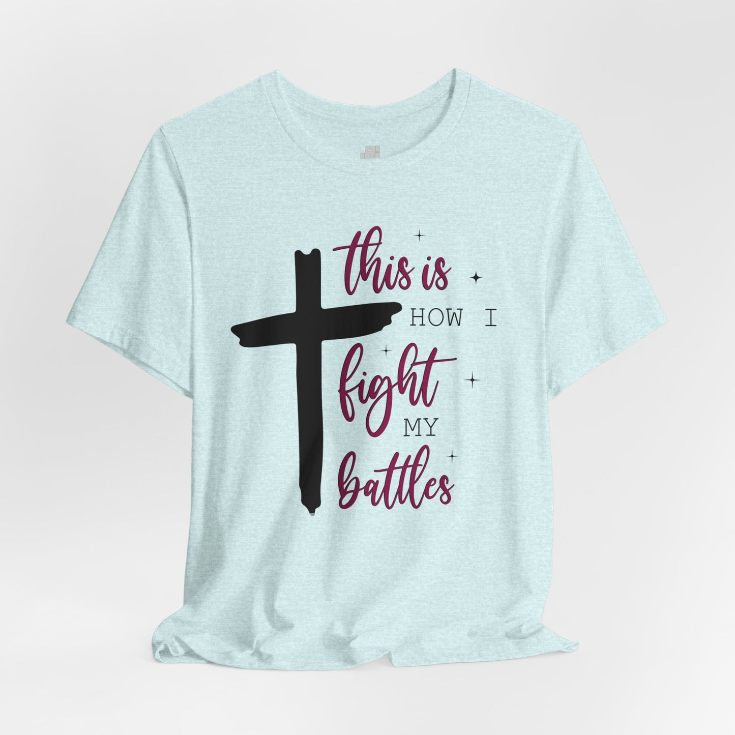 This is How I Fight My Battles Bible Verse Soft Cotton Tee - Christian T-shirt