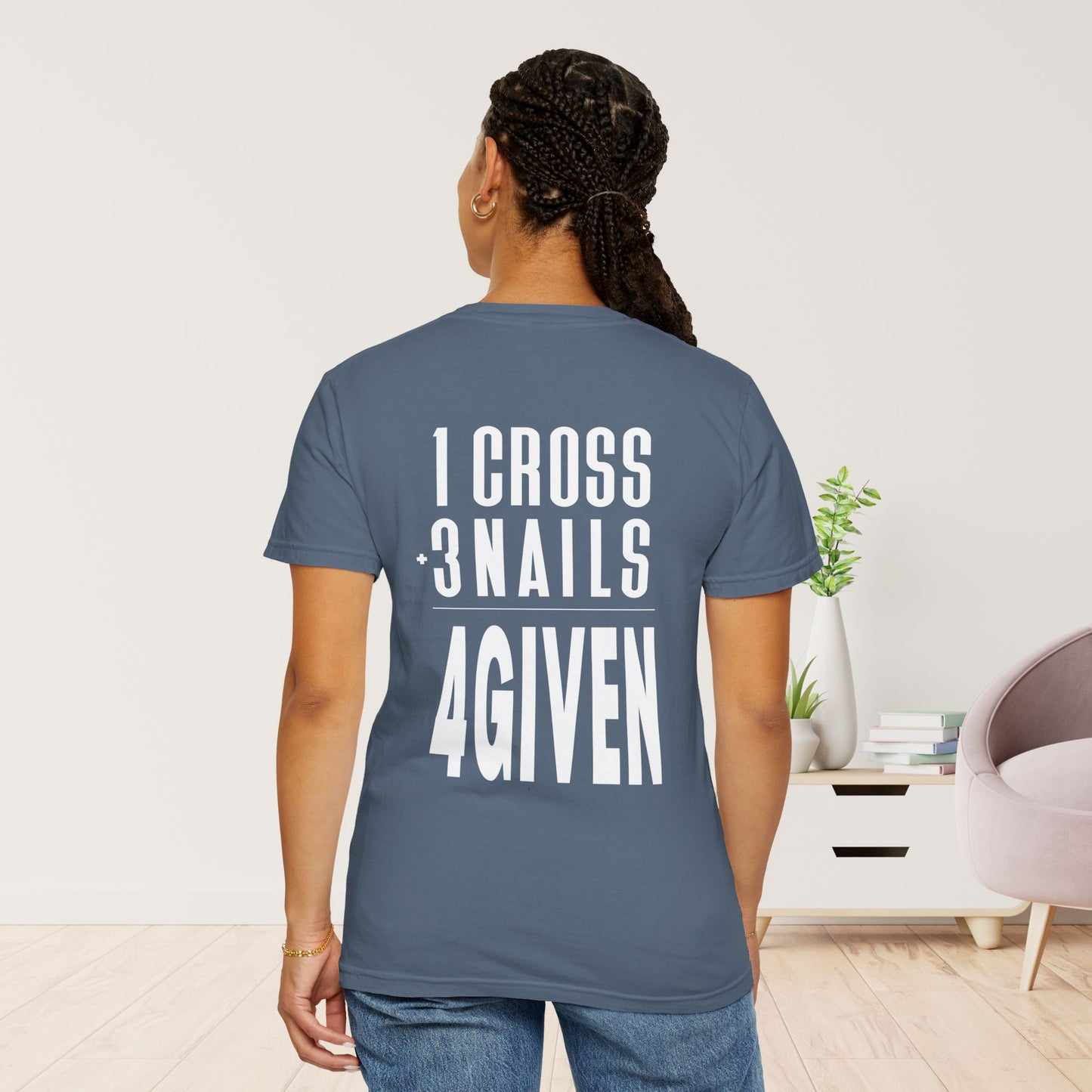 1 Cross 3 Nails 4Given Comfort Colors Christian Tee