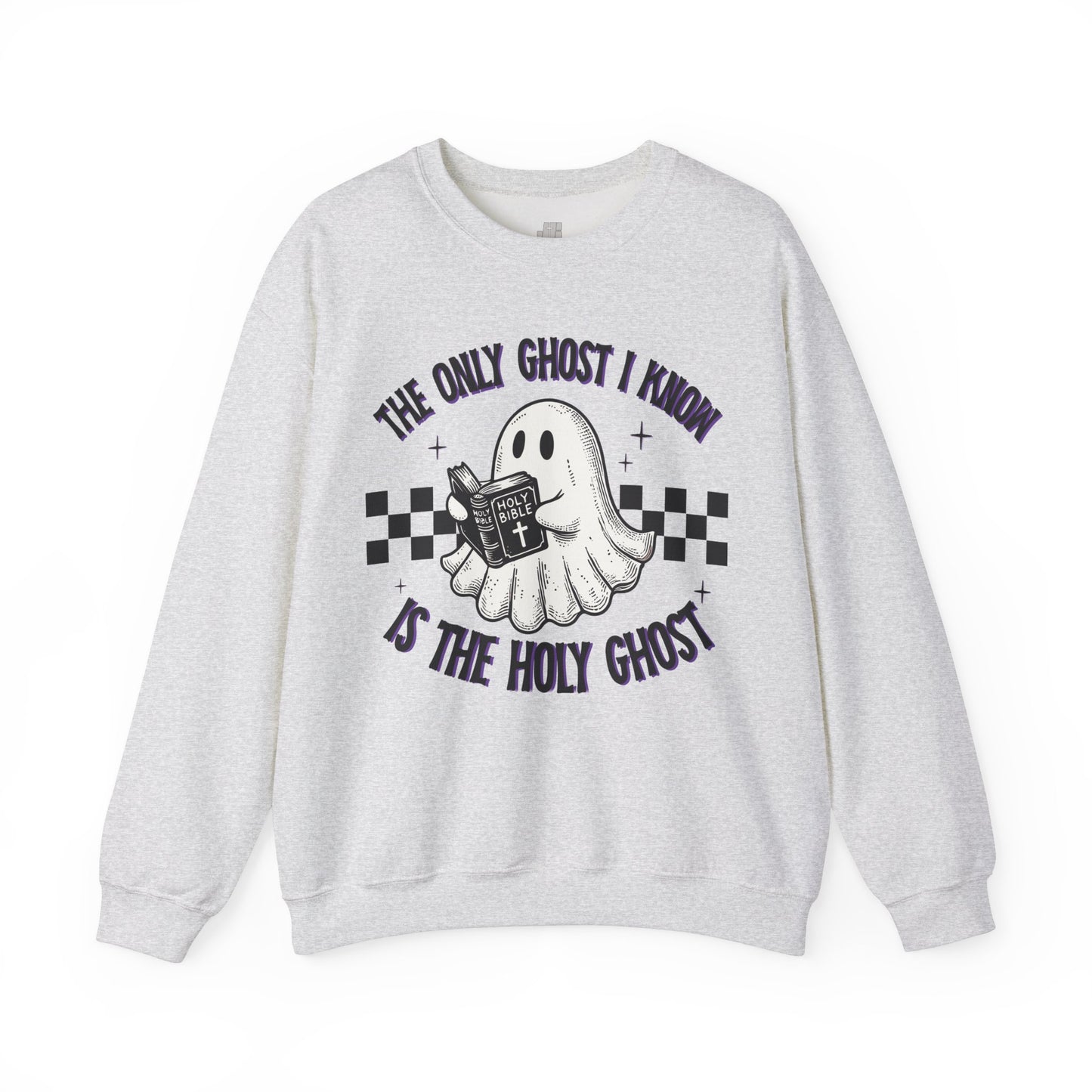 The Only Ghost I Know Is The Holy Ghost Sweatshirt