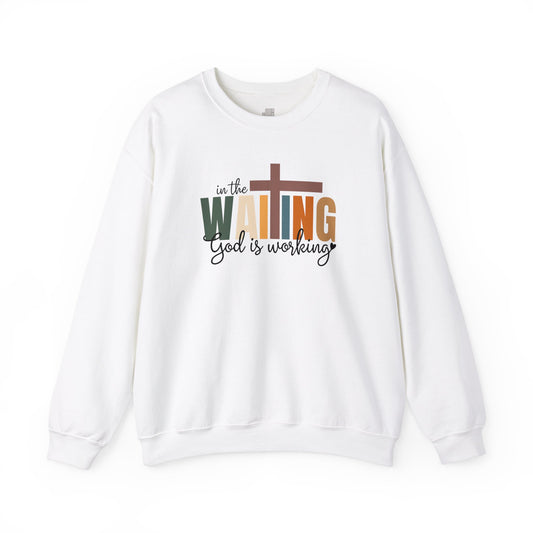 In the Waiting God is Working Christian Sweatshirt