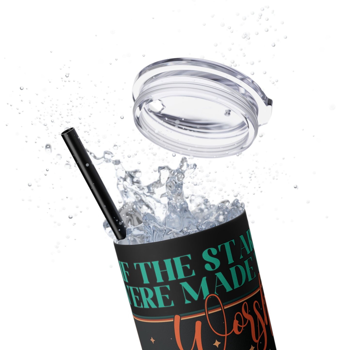 If The Stars Were Made to Worship So Will I Skinny Tumbler with Straw - 20oz