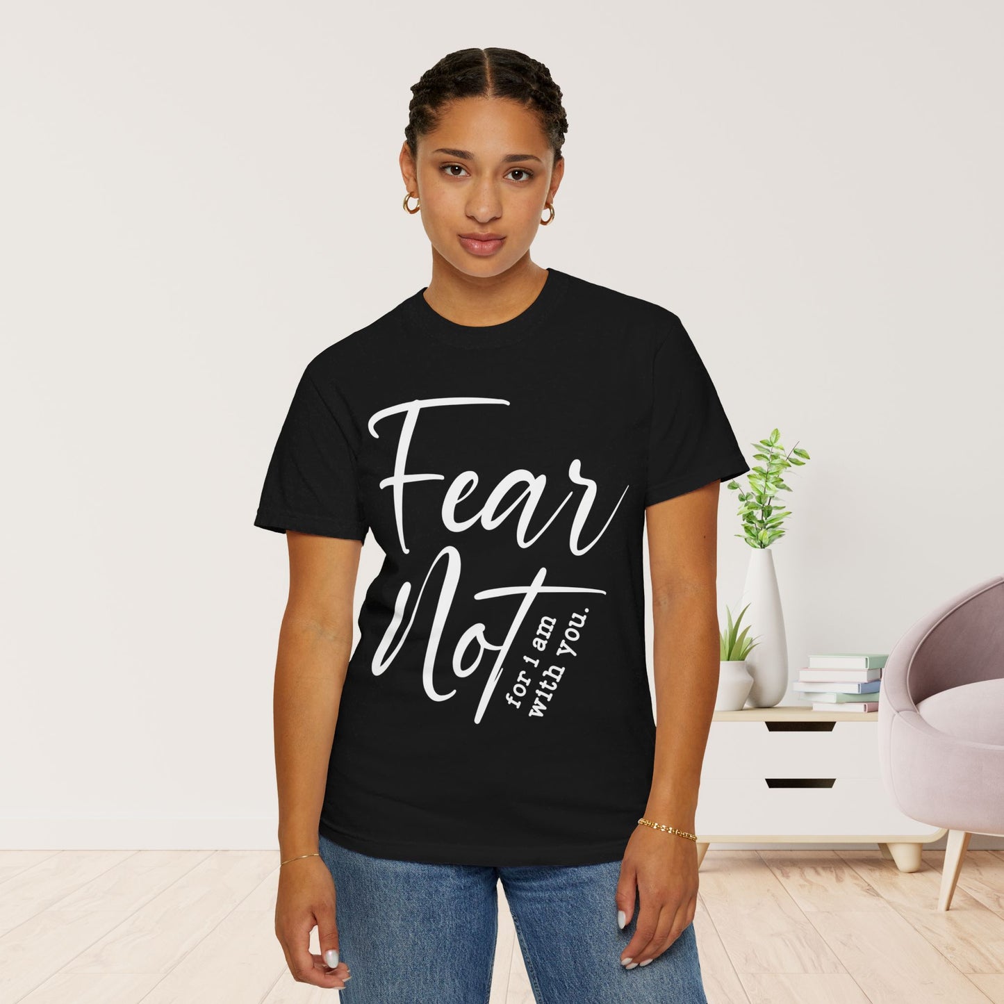 Fear Not For I Am With You Comfort Colors Shirt