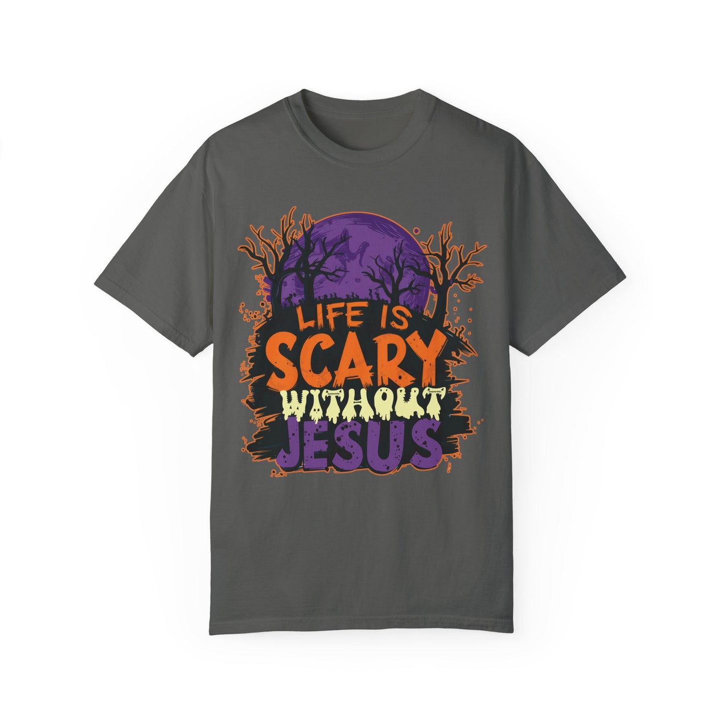 Life Is Scary Without Jesus Comfort Colors Shirt