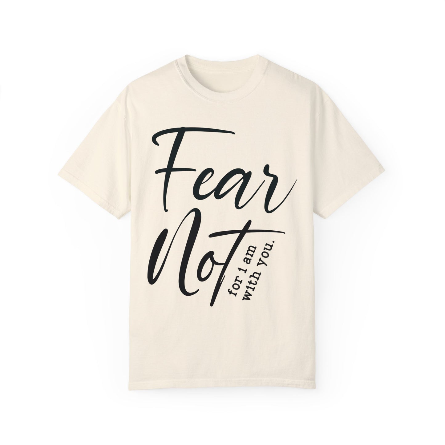 Fear Not For I Am With You Comfort Colors Shirt