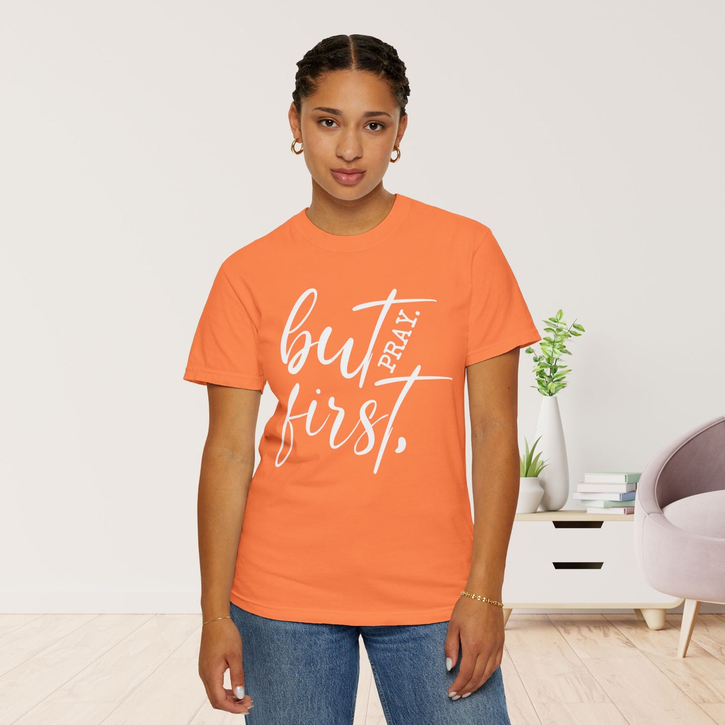 But First Pray Comfort Colors Shirt