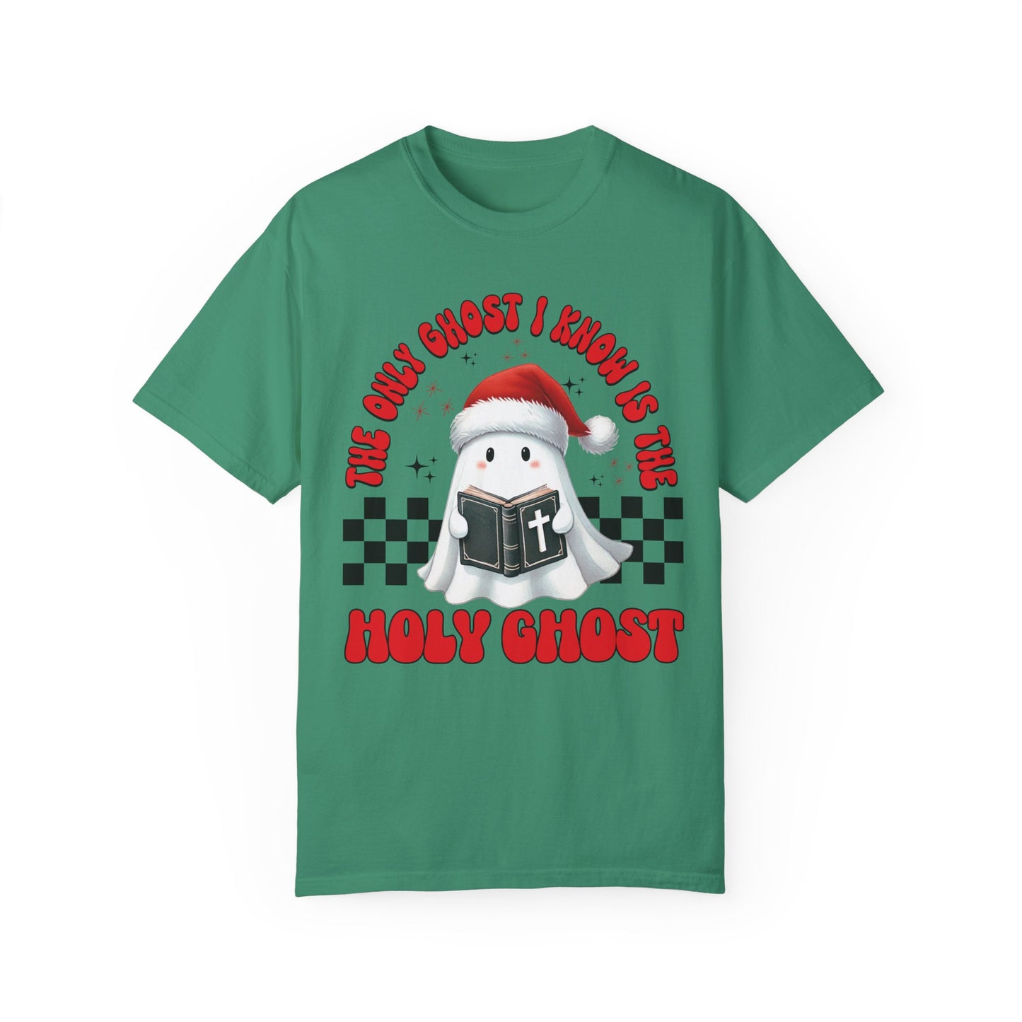 The Only Ghost I Know Is The Holy Ghost Comfort Colors Shirt