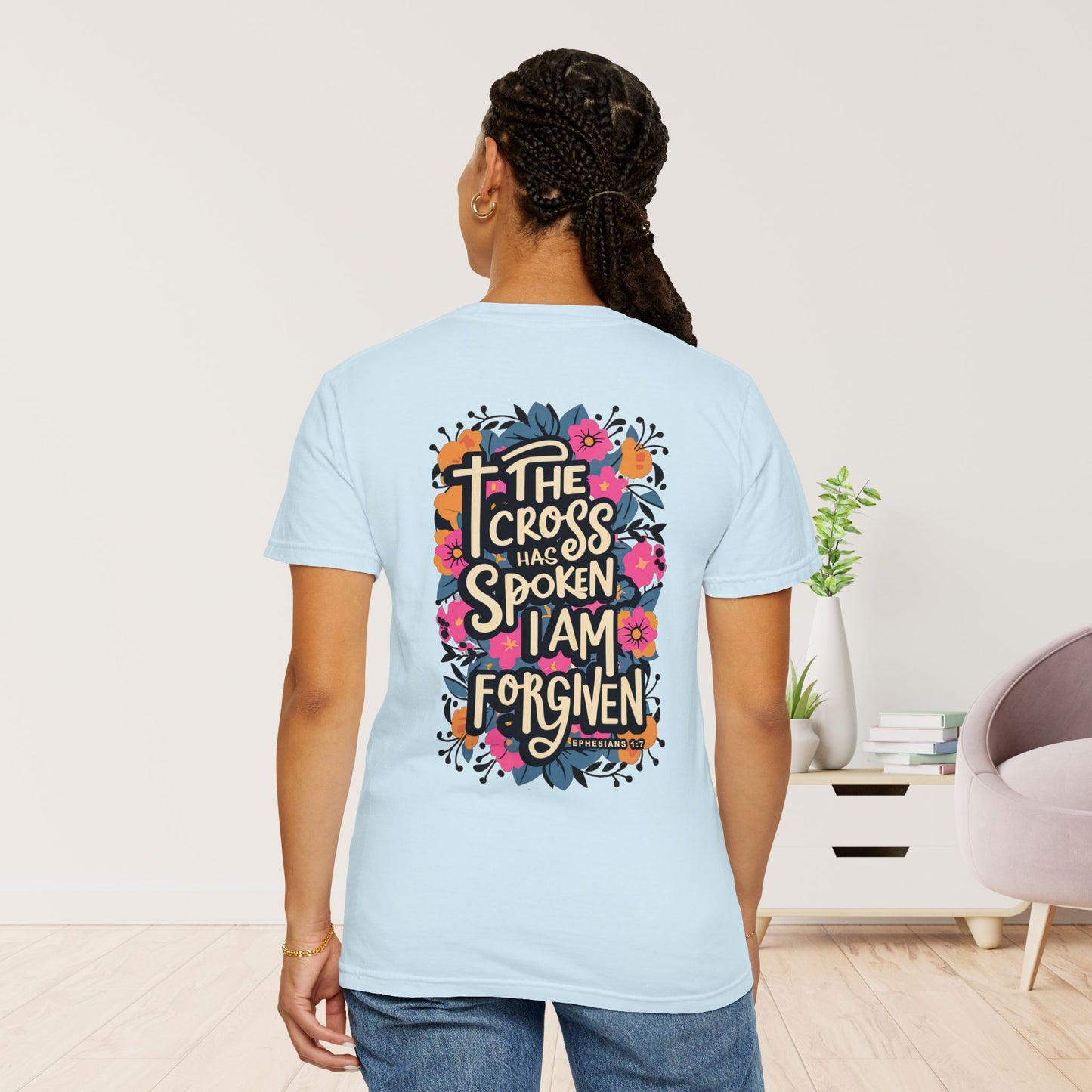 The Cross Has Spoken I am Forgiven Comfort Colors Tee - Ephesians 1:7 Bible Verse Shirt