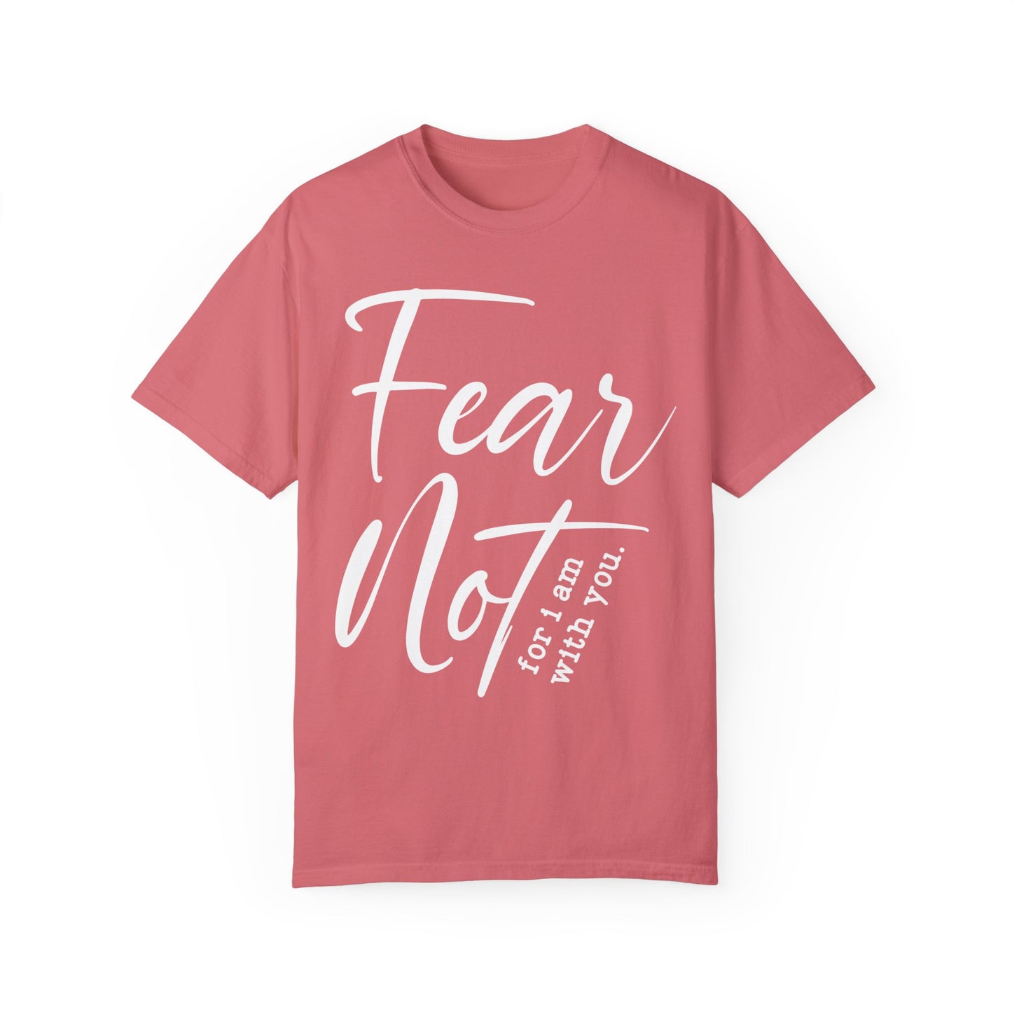 Fear Not For I Am With You Comfort Colors Shirt