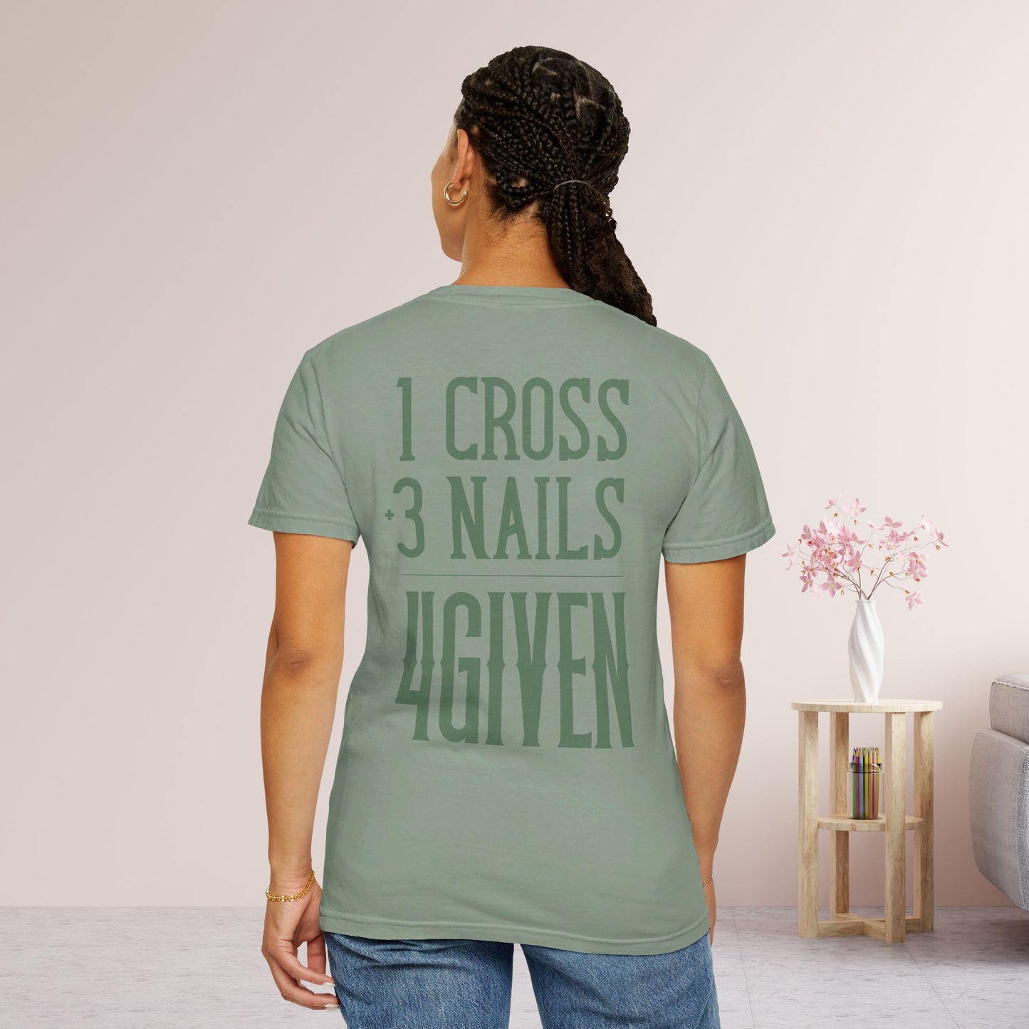 1 Cross 3 Nails 4Given Comfort Colors Christian Shirt