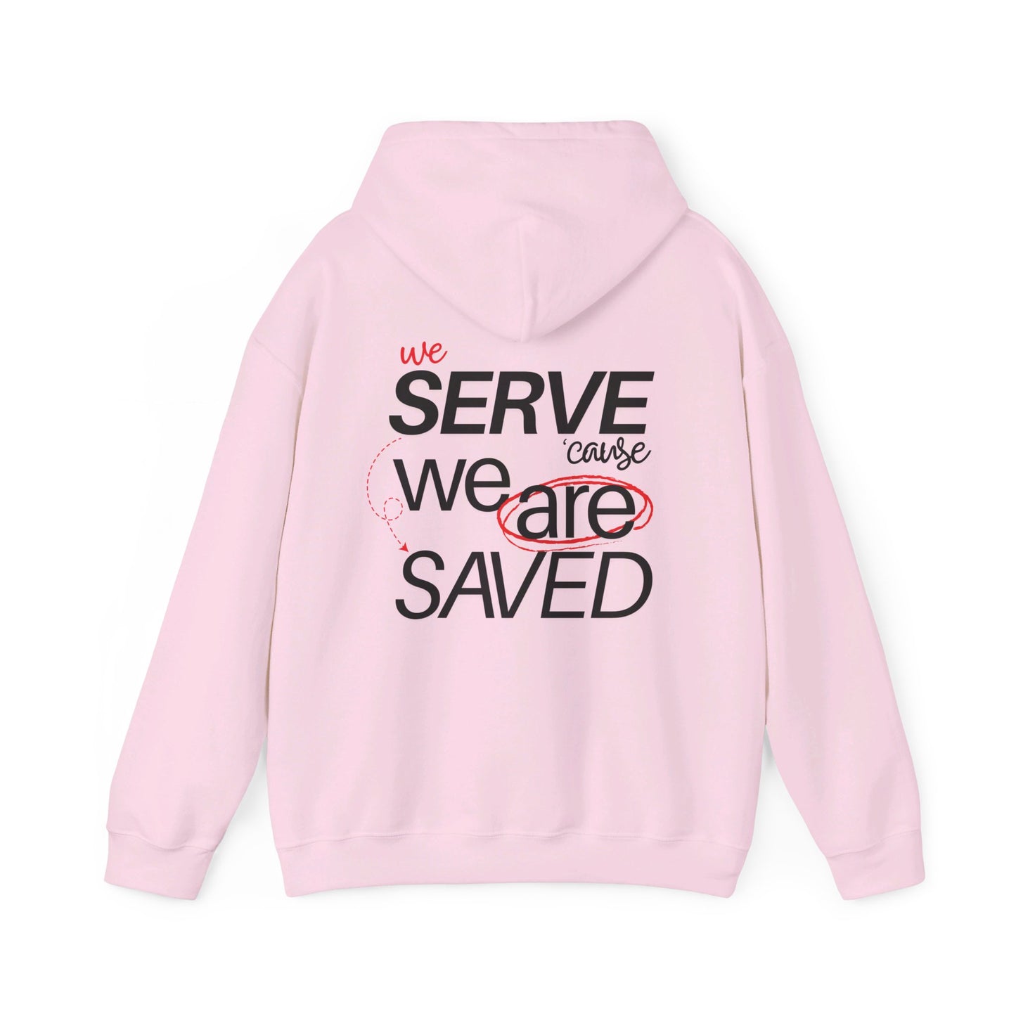 Unisex Saved to Serve - We Serve 'Cause We Are Saved Hoodie