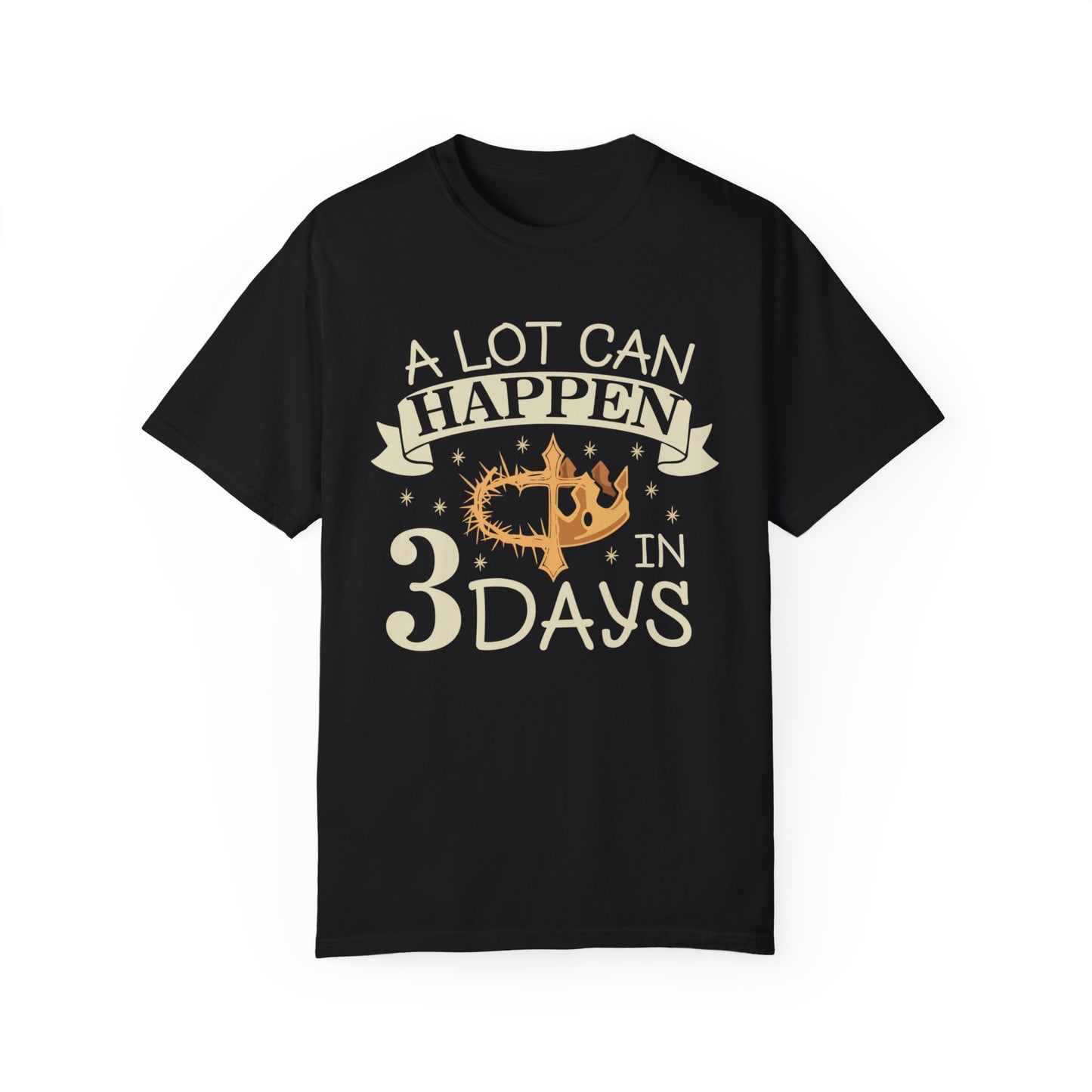 A Lot Can Happen in 3 Days Comfort Colors T-shirt