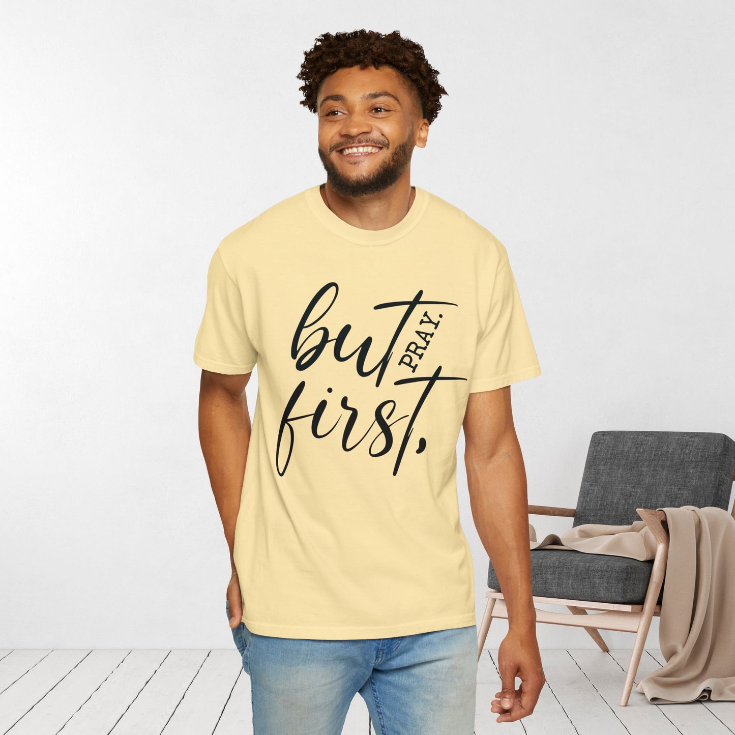 But First Pray Comfort Colors Shirt