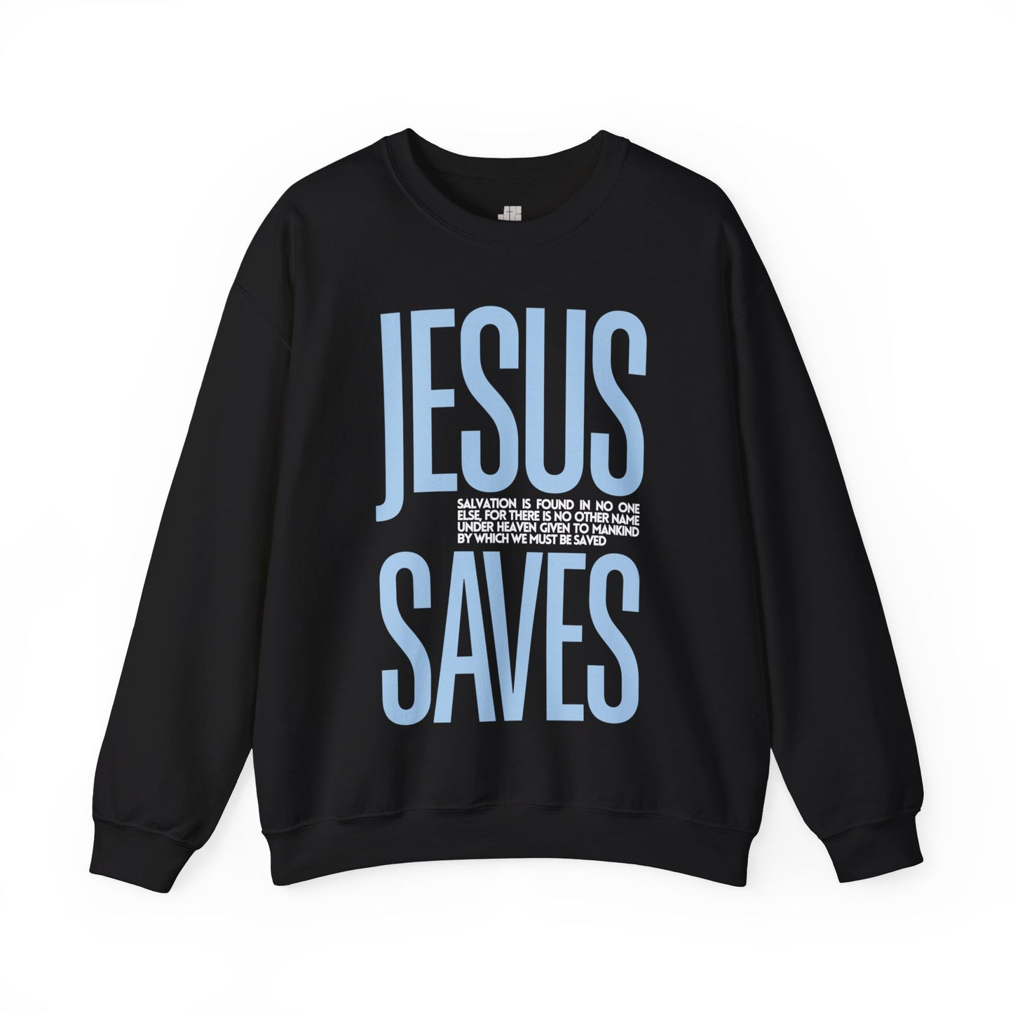 Jesus Saves Sweatshirt - Acts 4:12 Bible Verse Christian Sweatshirt