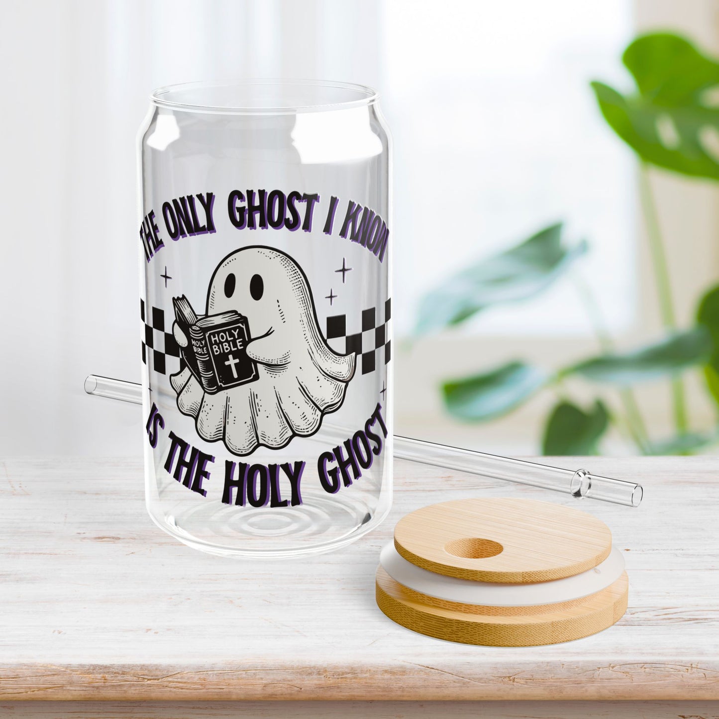 The Only Ghost I Know Is The Holy Ghost Sipper Glass with Bamboo Lid & Straw - 16 oz