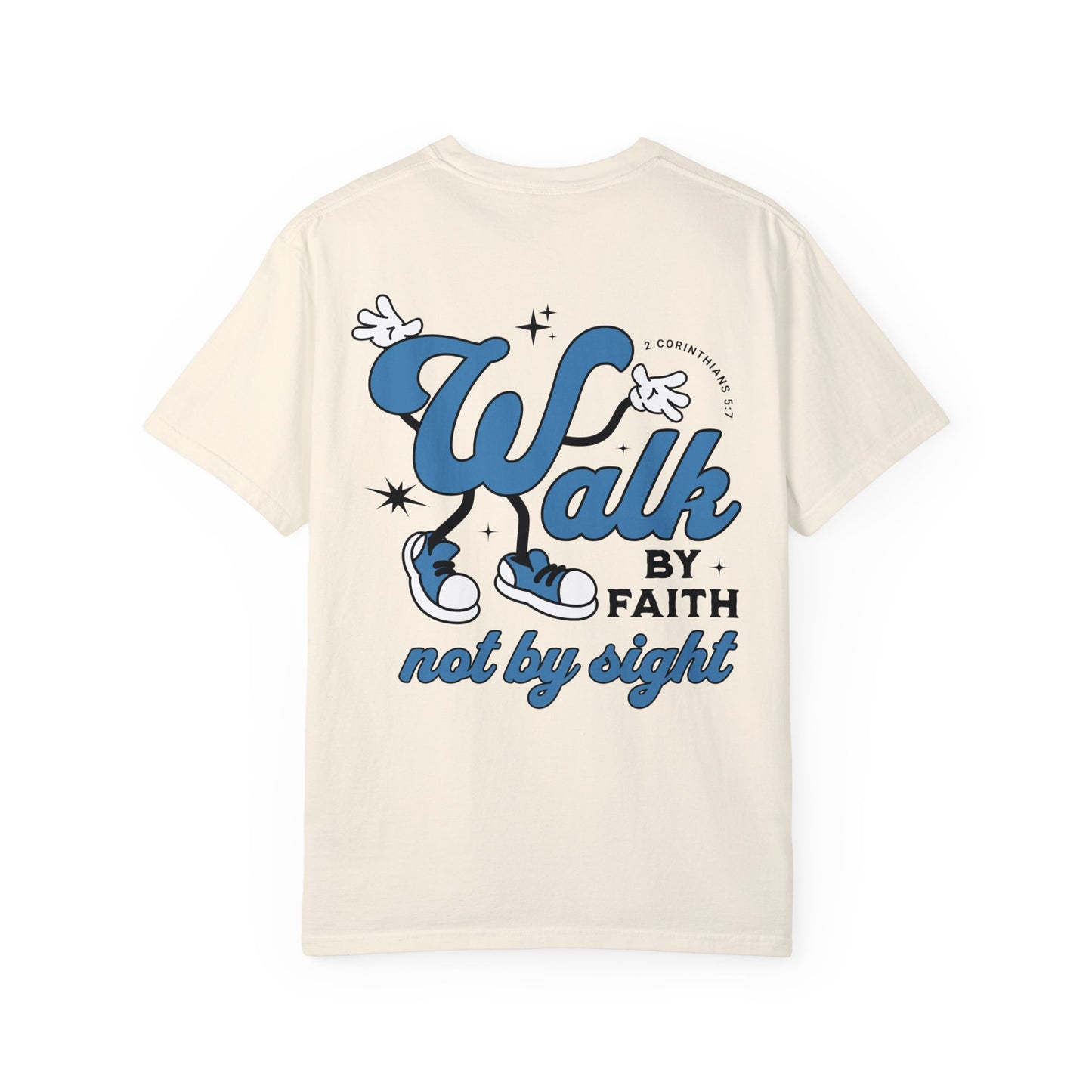 Walk By Faith Not By Sight Comfort Colors T-shirt