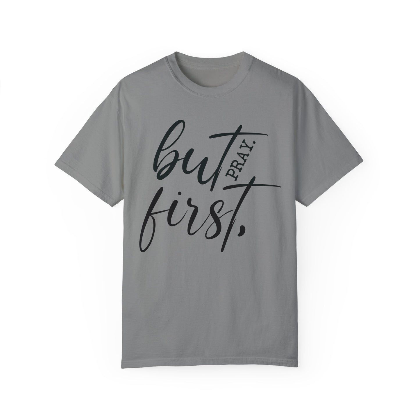 But First Pray Comfort Colors Shirt