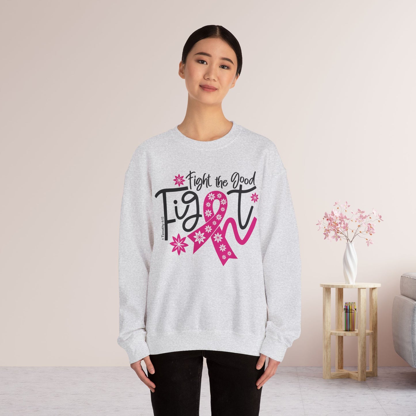 Fight The Good Fight Sweatshirt - Cancer Awareness Pullover